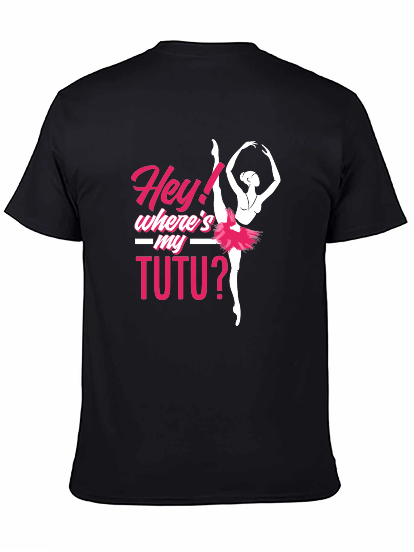 Hey! Wheres My Tutu? Ballerina T-Shirt