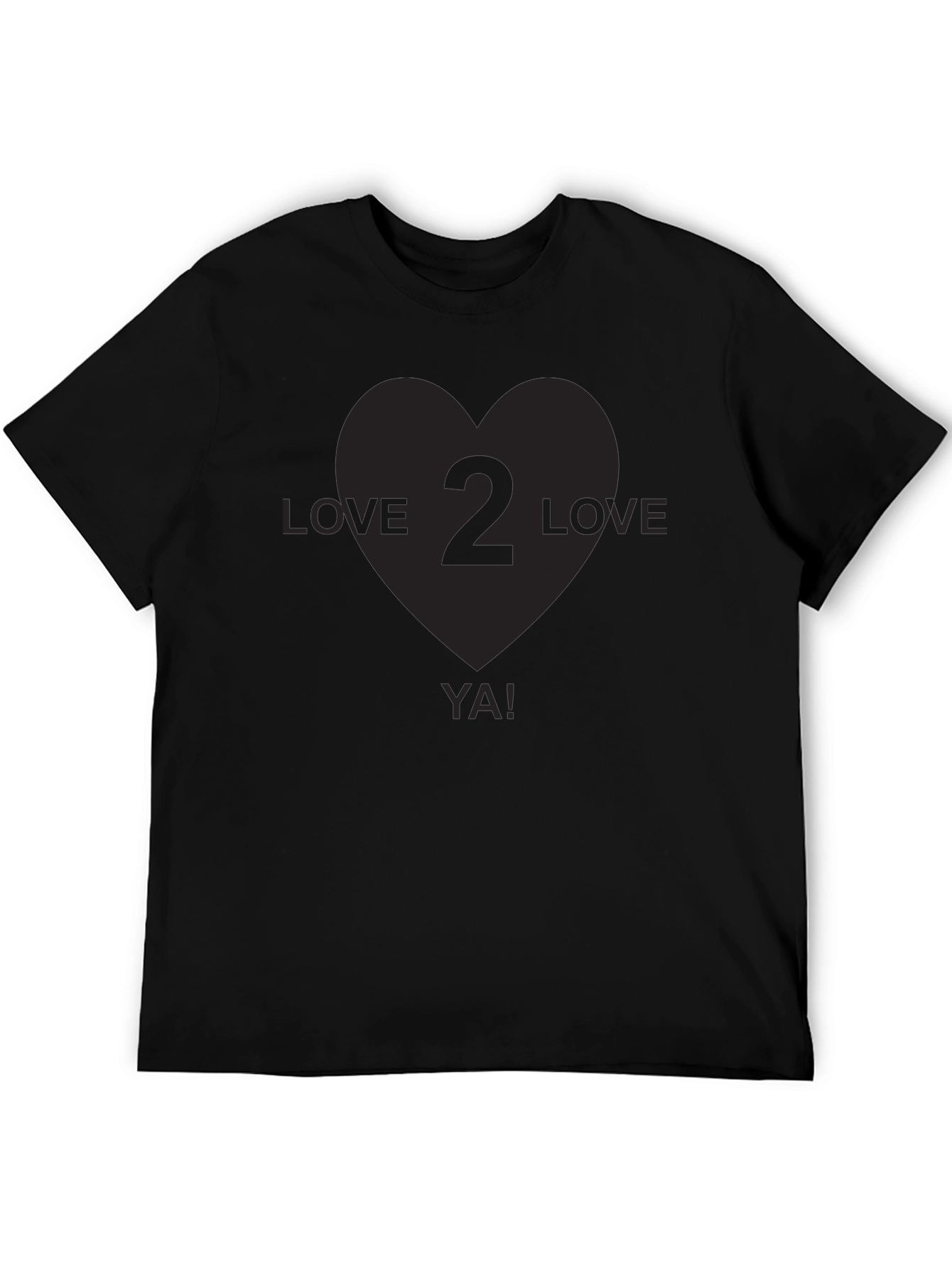 Love 2 Love Ya! Black Graphic T-Shirt