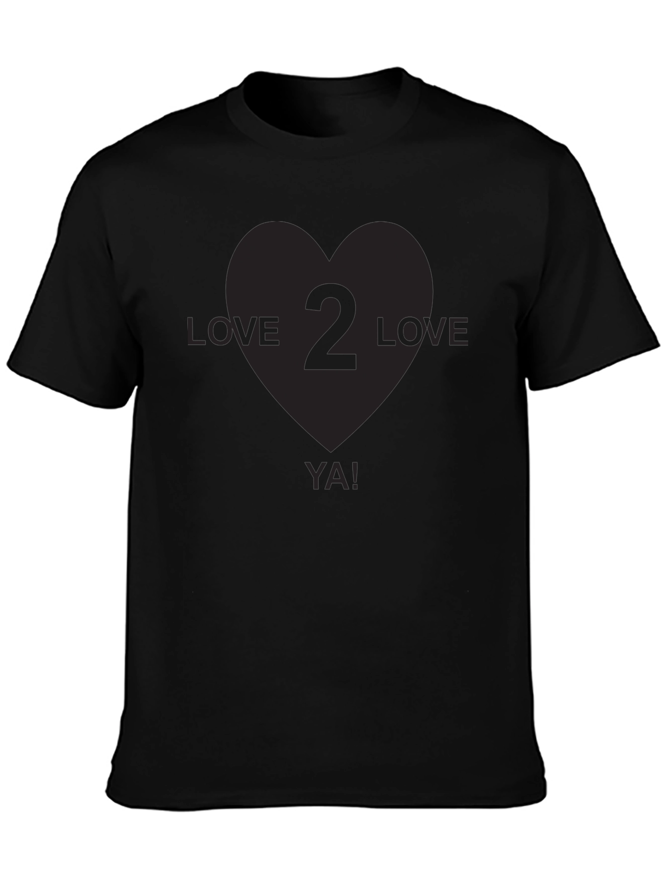 Love 2 Love Ya! Black Graphic T-Shirt