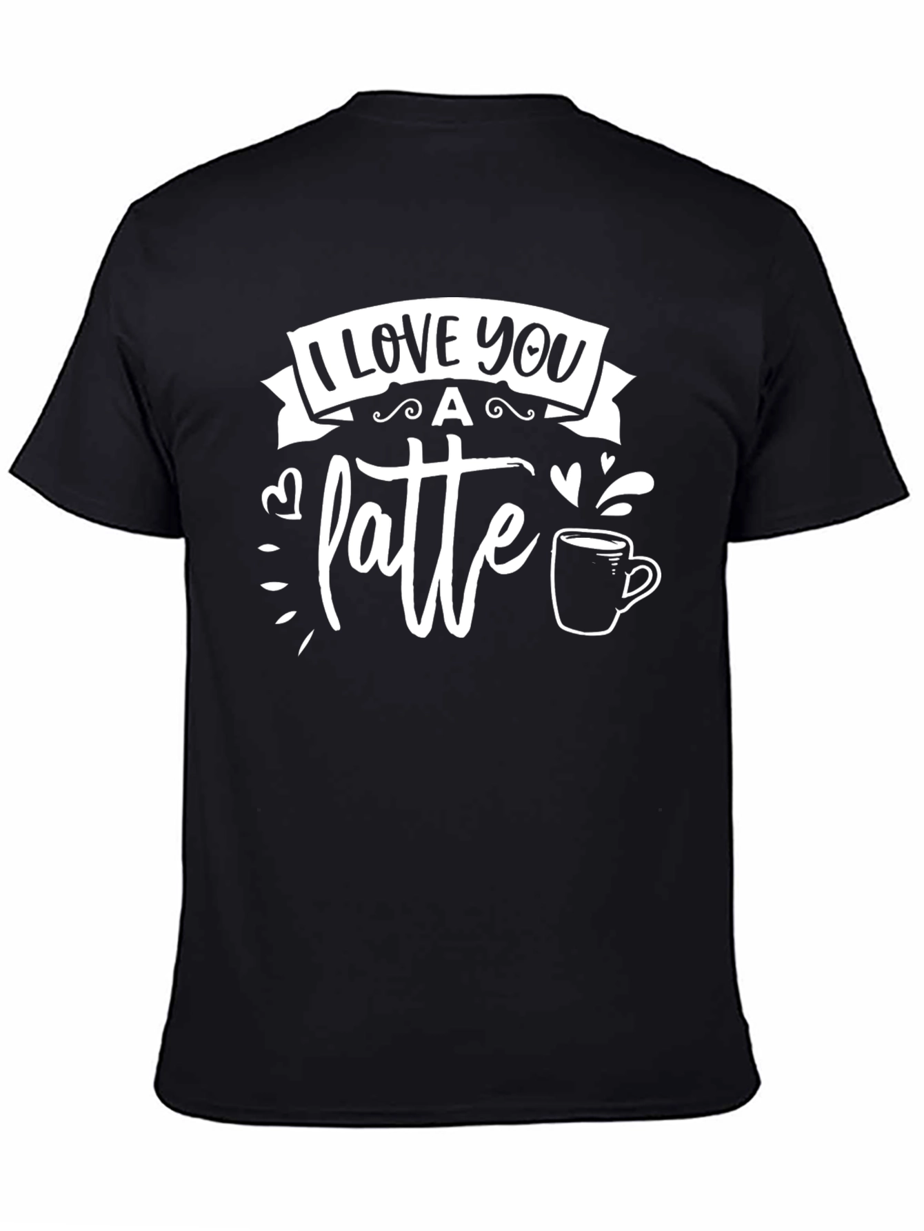I Love You A Latte Black T-Shirt
