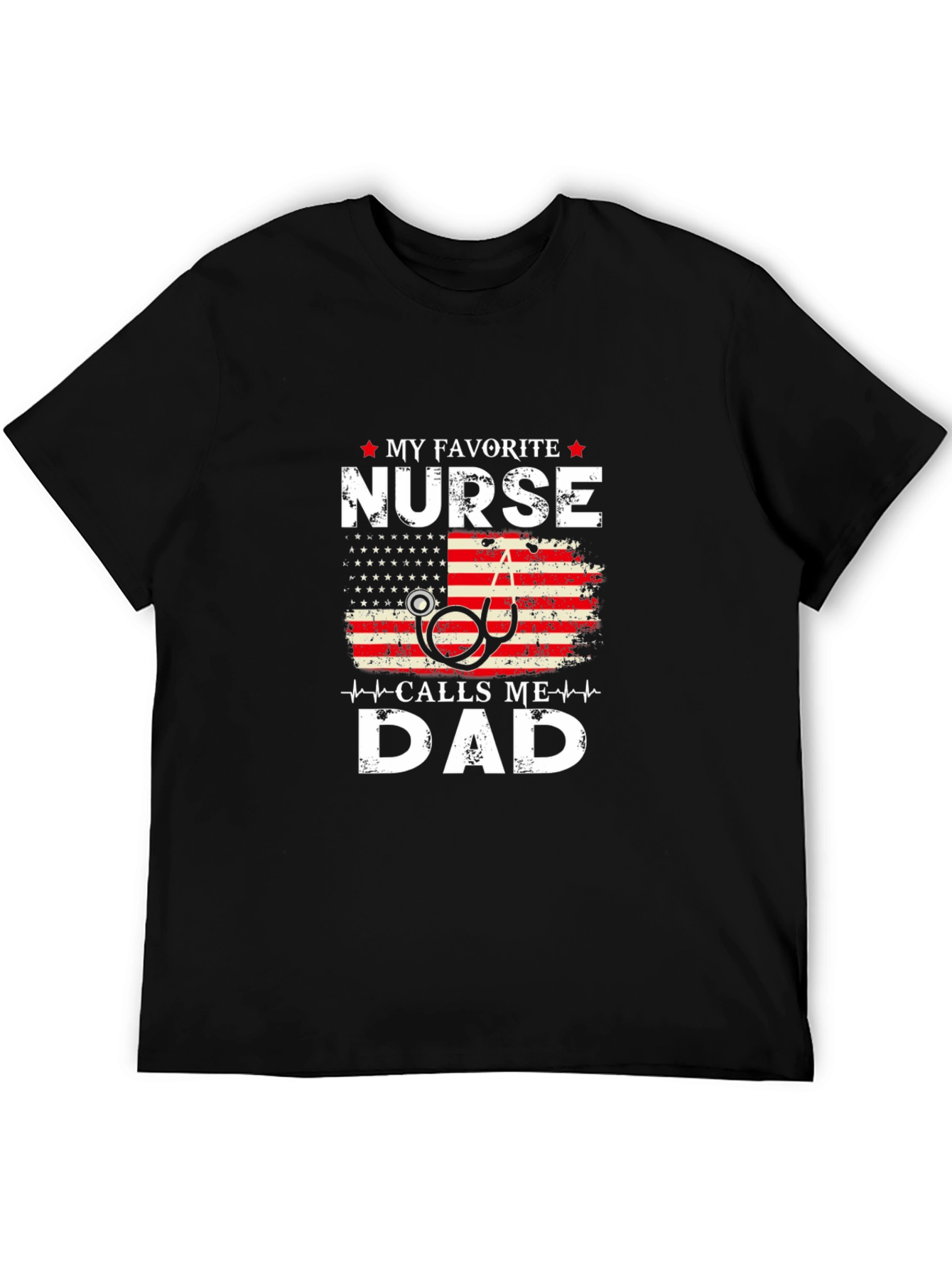 My Favorite Nurse Calls Me Dad Graphic T-Shirt