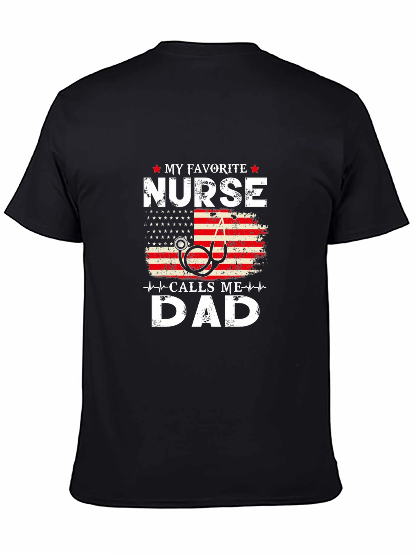 My Favorite Nurse Calls Me Dad Graphic T-Shirt
