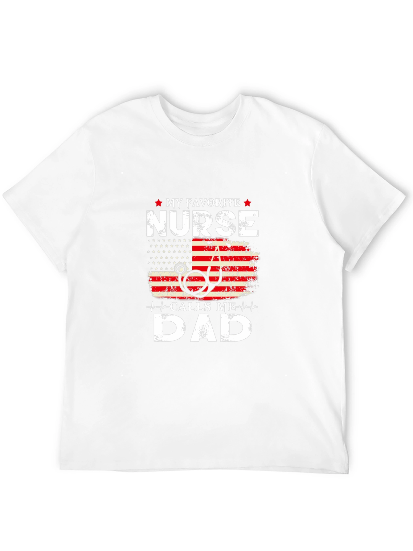 My Favorite Nurse Calls Me Dad Graphic T-Shirt