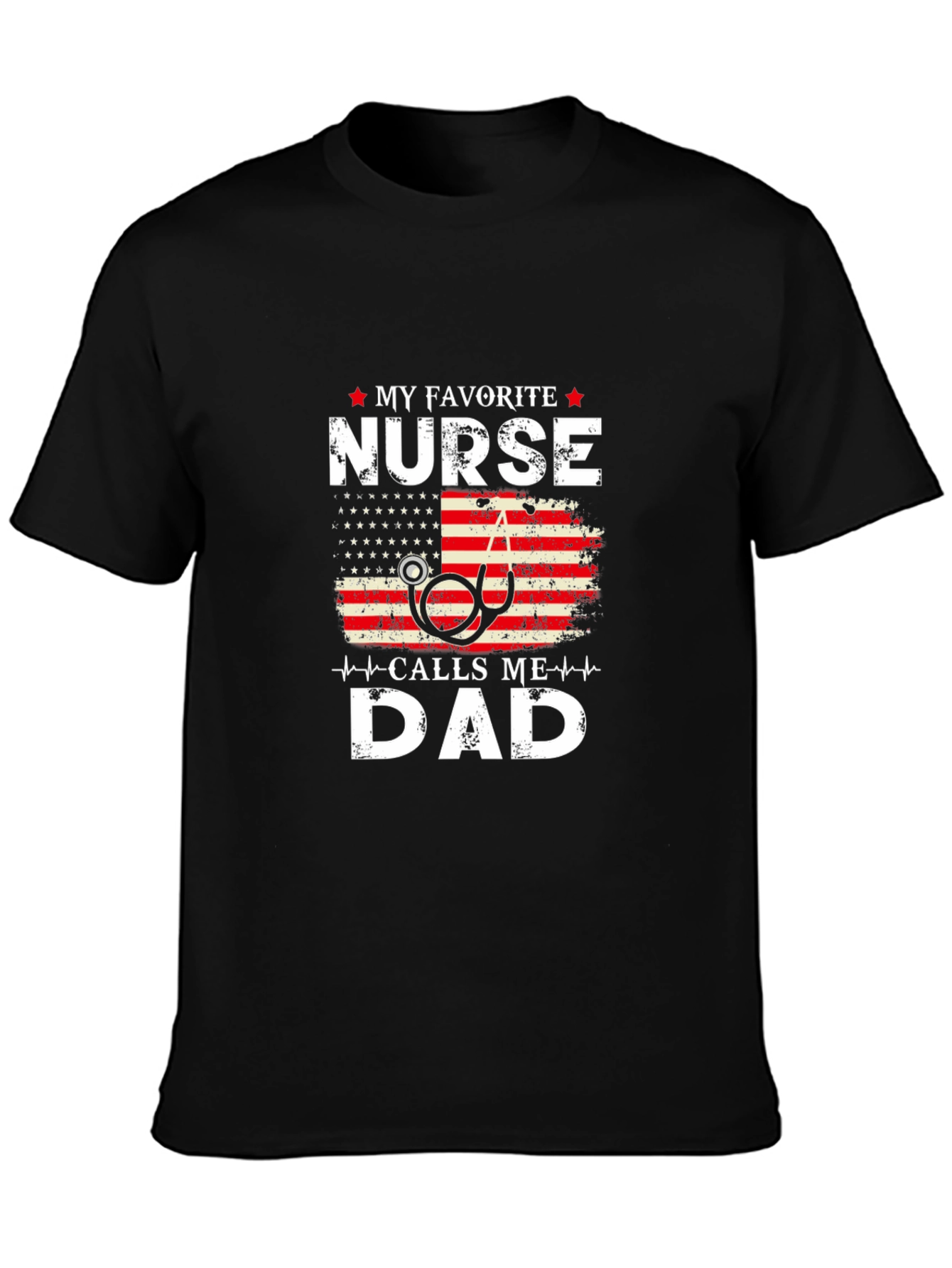 My Favorite Nurse Calls Me Dad Graphic T-Shirt