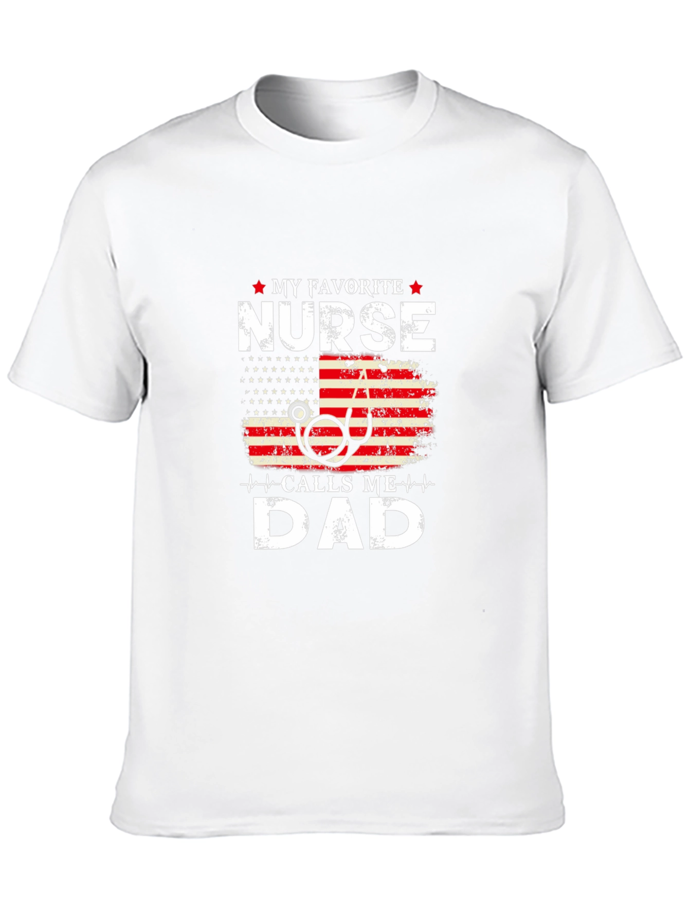 My Favorite Nurse Calls Me Dad Graphic T-Shirt