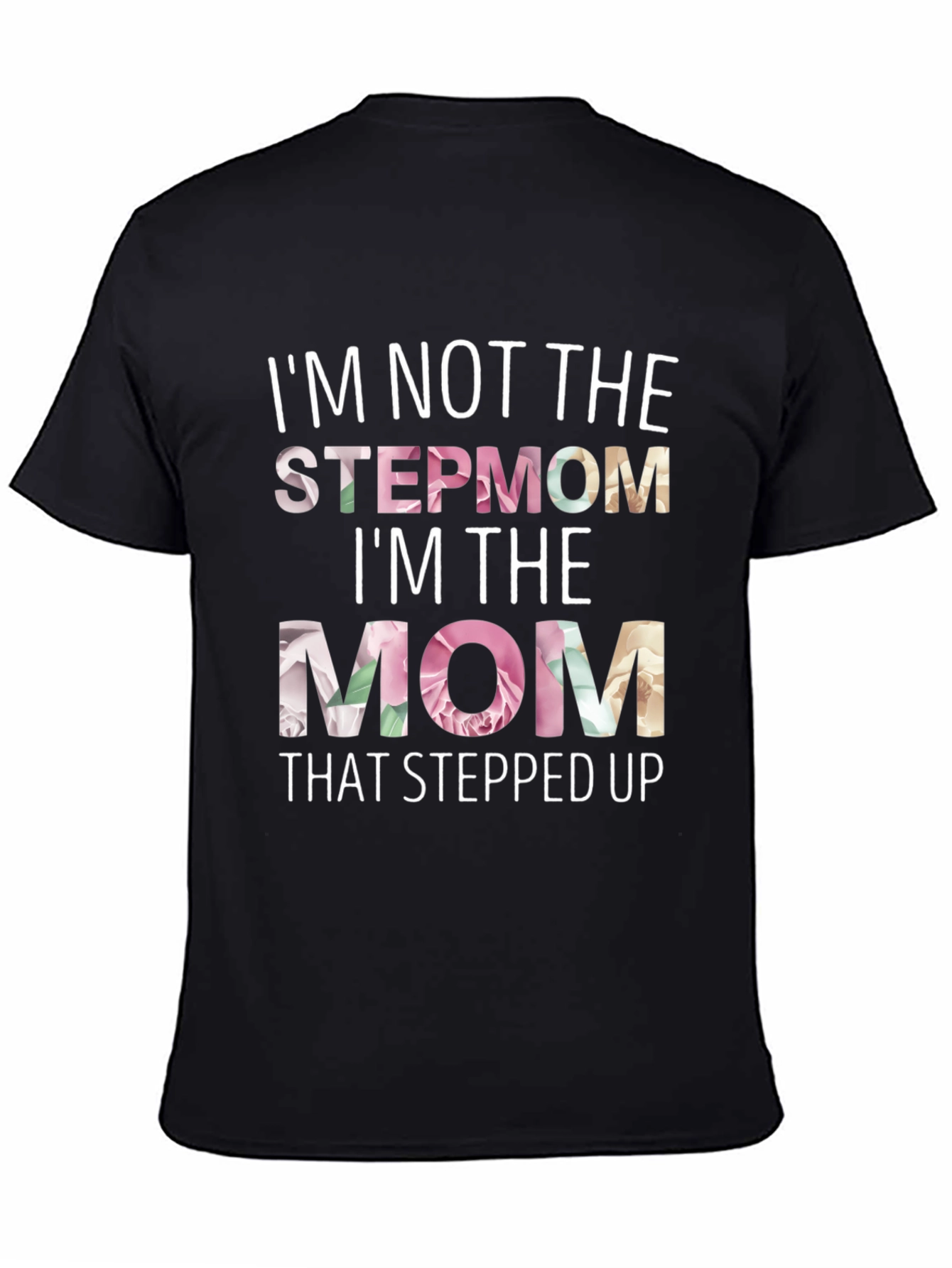 Stepmom Stepped Up Floral Graphic T-Shirt
