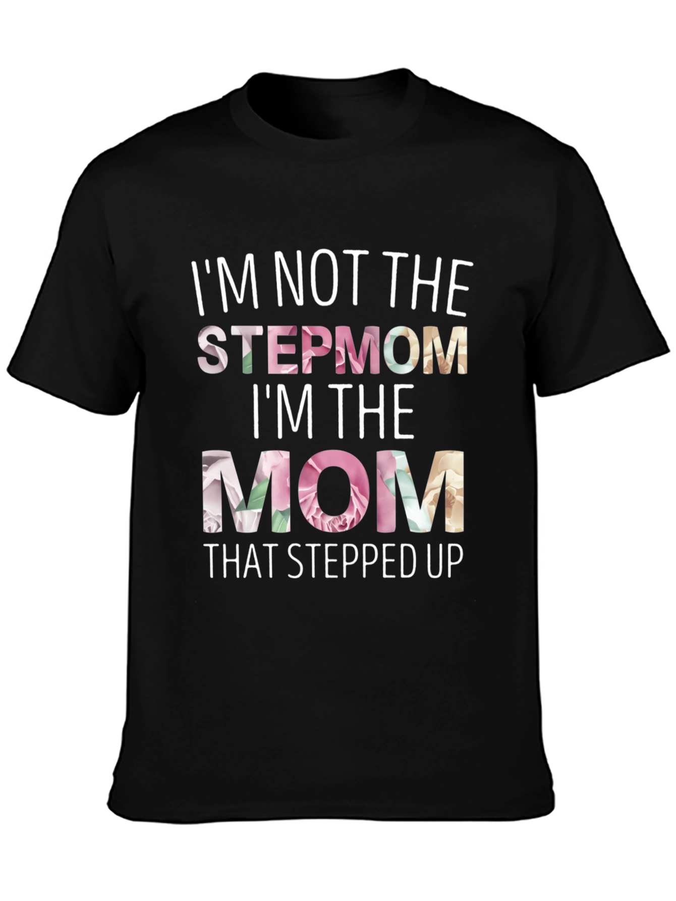 Stepmom Stepped Up Floral Graphic T-Shirt