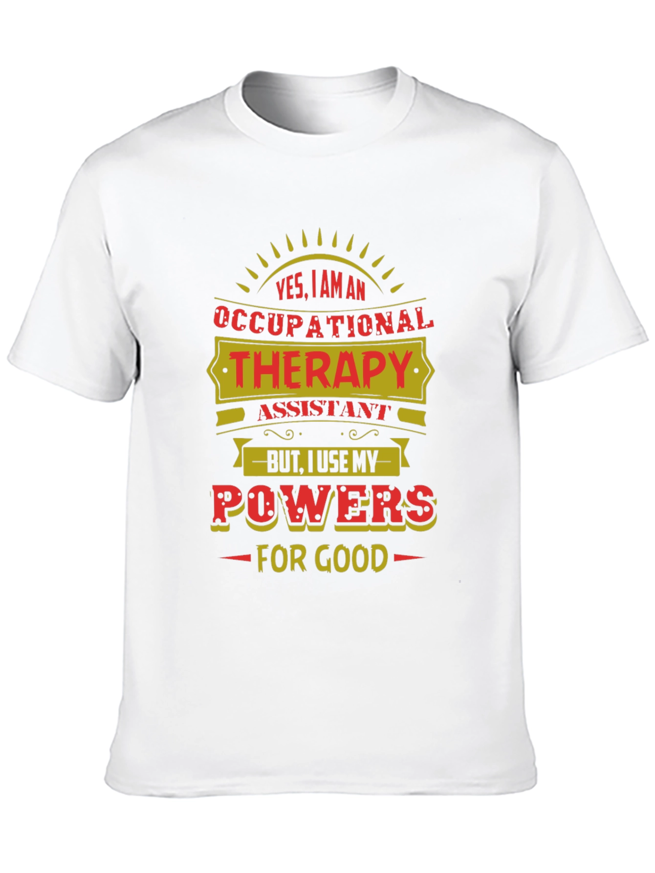 Occupational Therapy Assistant T-Shirt - Powers For Good