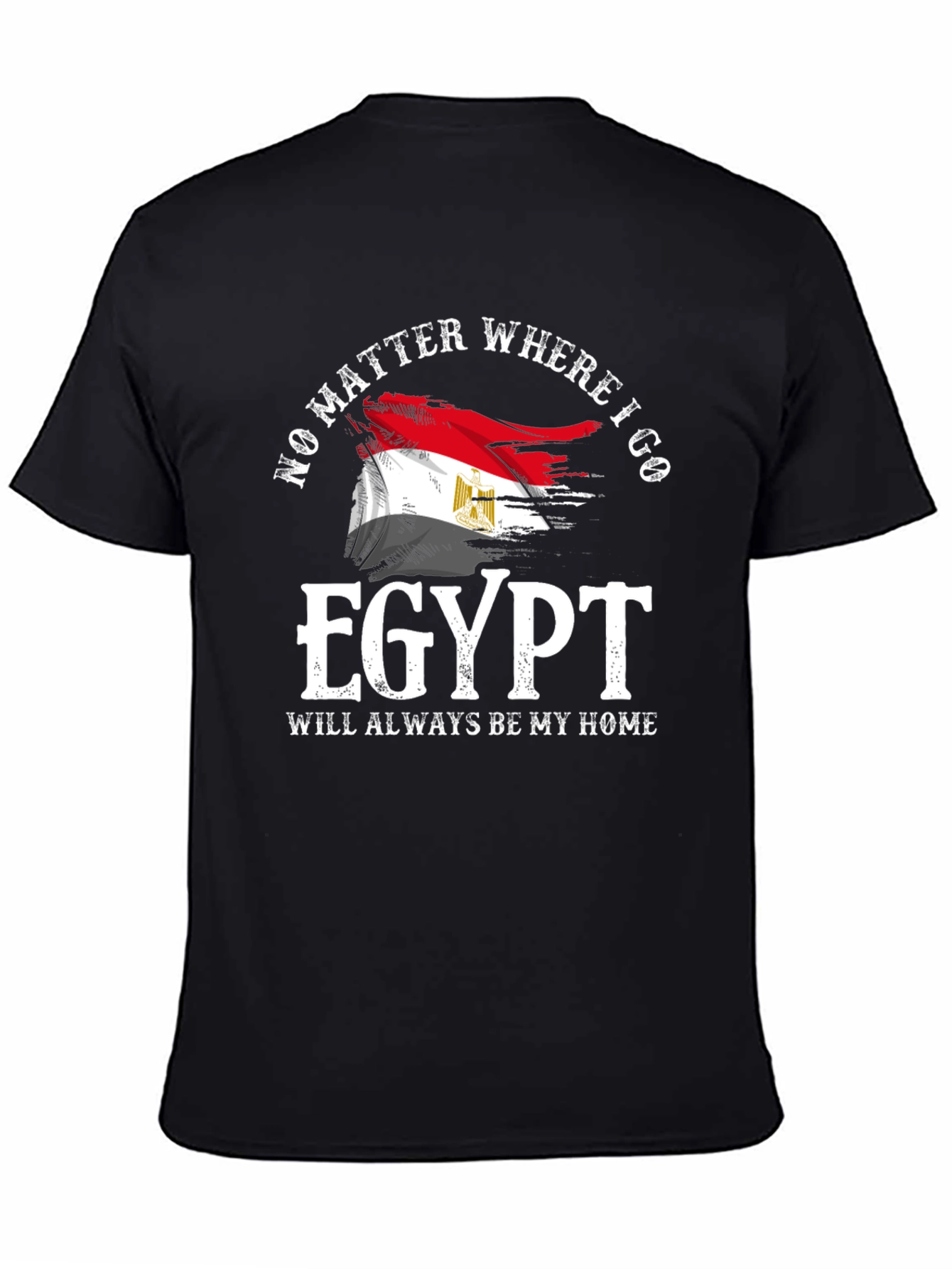 Egypt Flag T-Shirt: No Matter Where Always Home