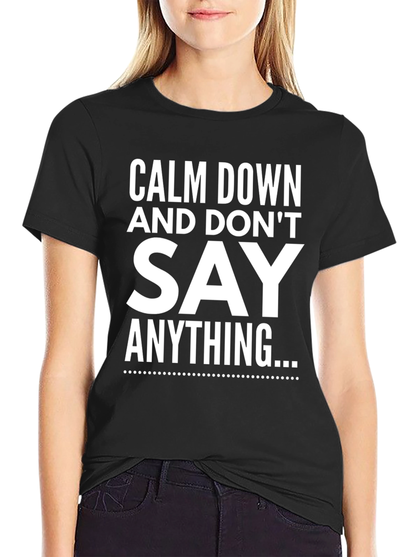 Calm Down and Dont Say Anything T-Shirt