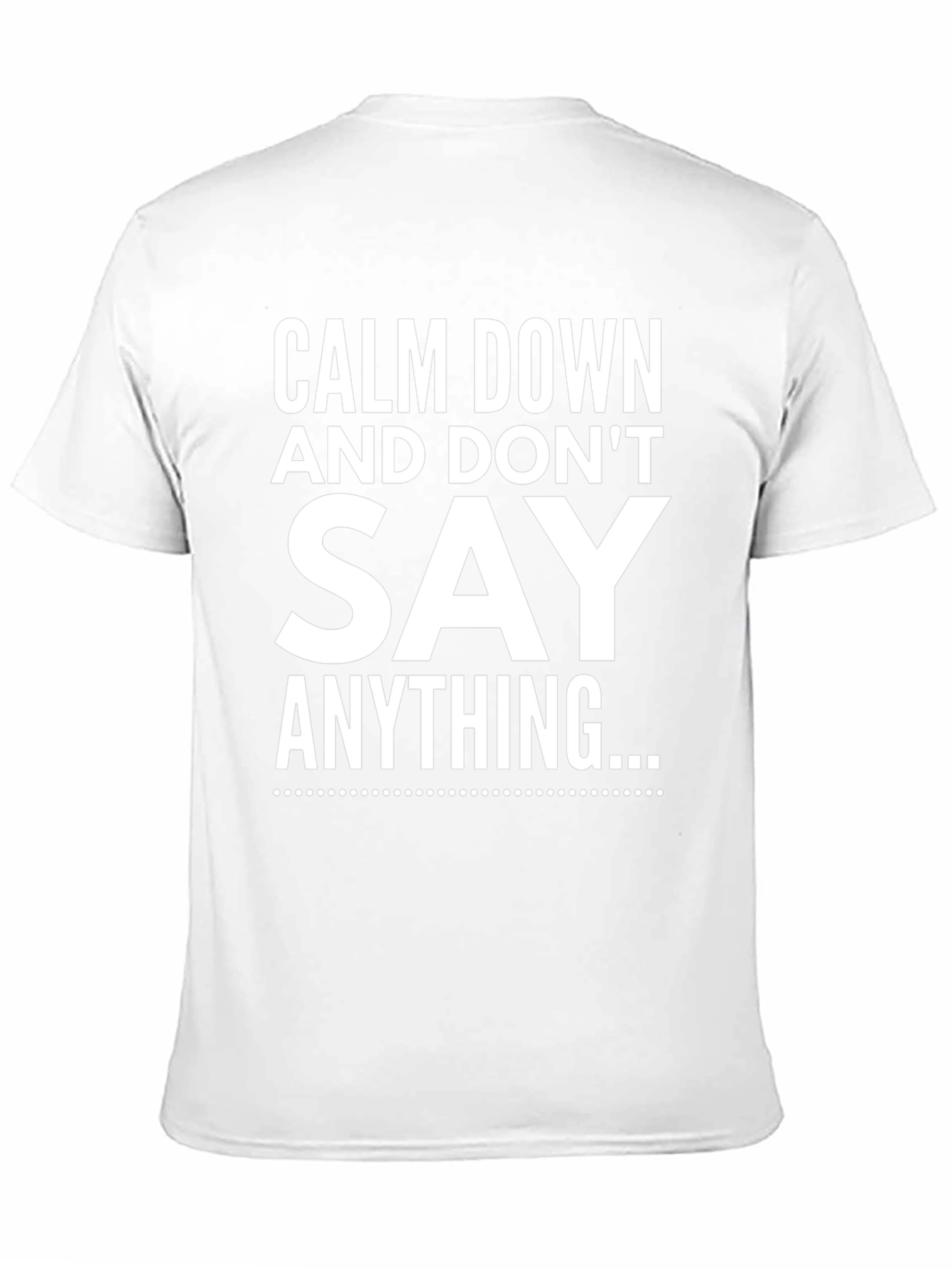 Calm Down and Dont Say Anything T-Shirt