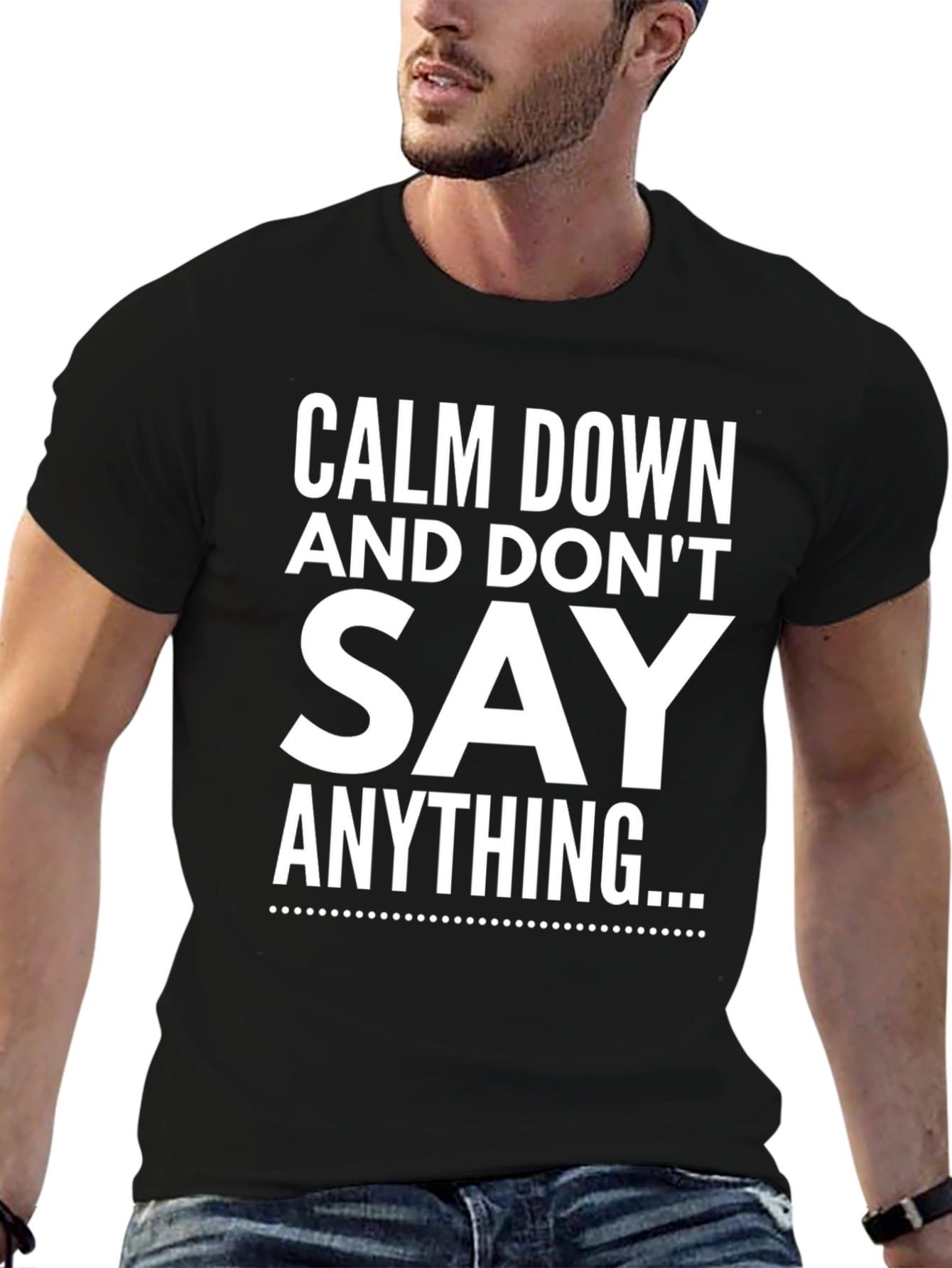Calm Down and Dont Say Anything T-Shirt