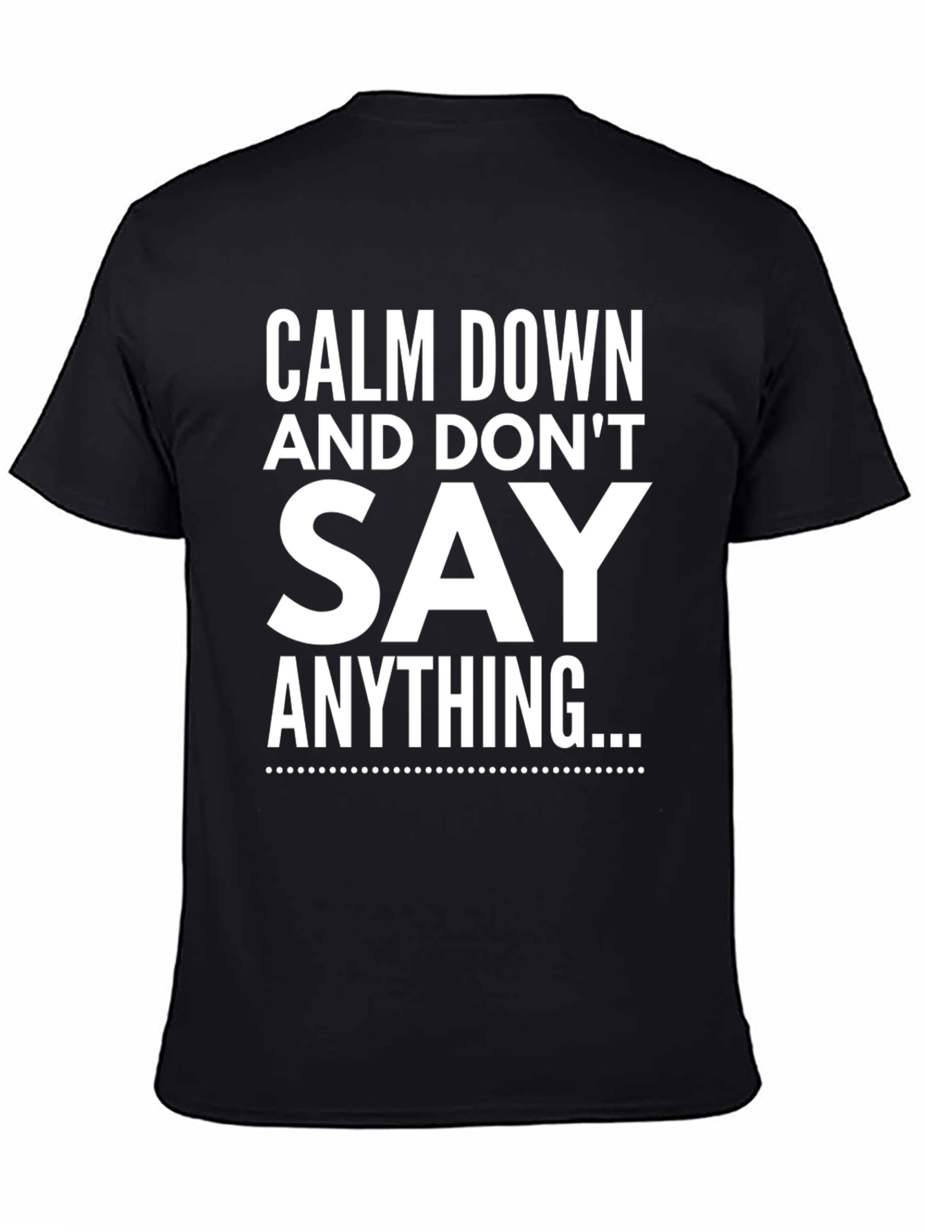 Calm Down and Dont Say Anything T-Shirt