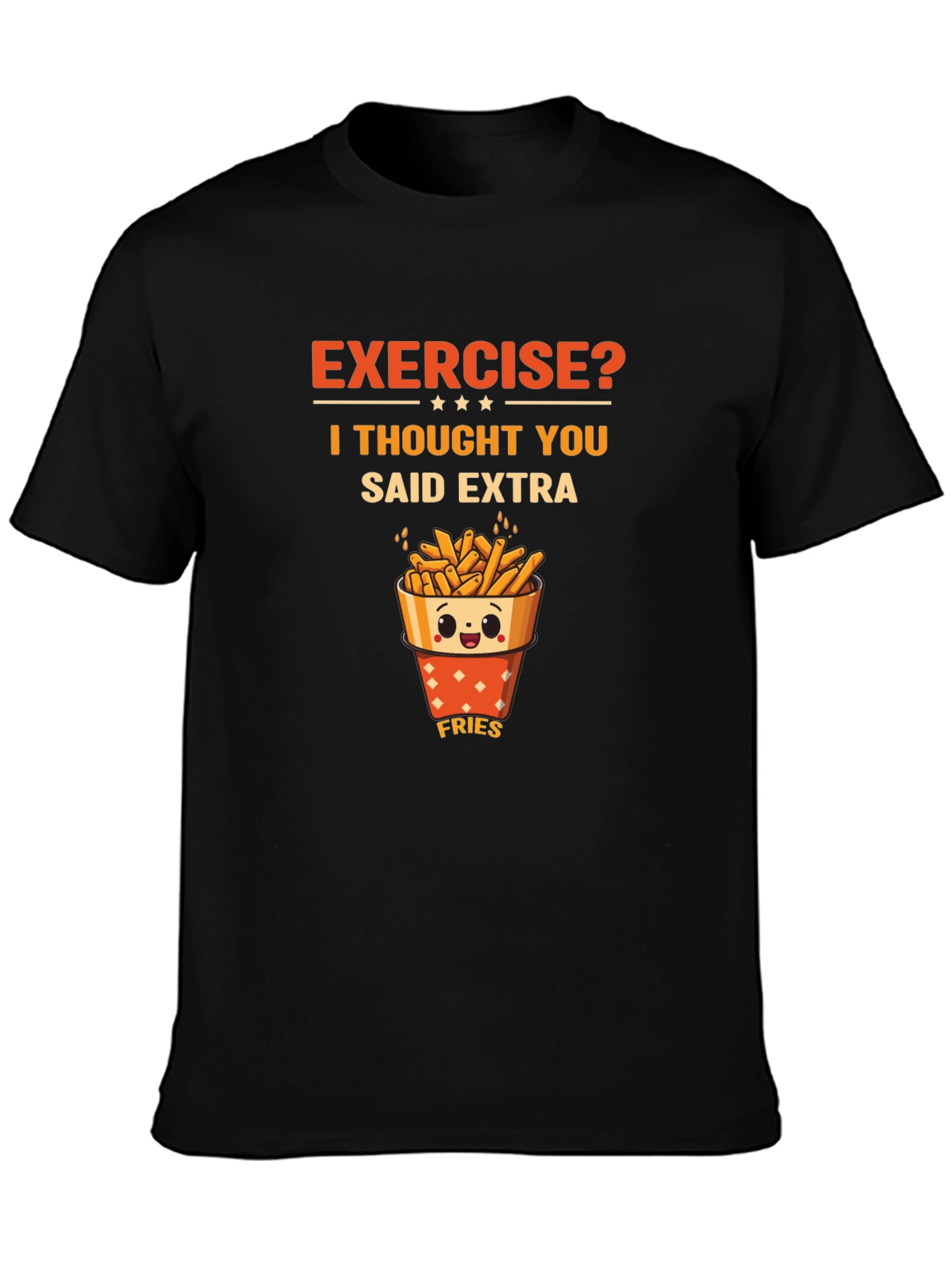 Exercise? Extra Fries Graphic T-Shirt