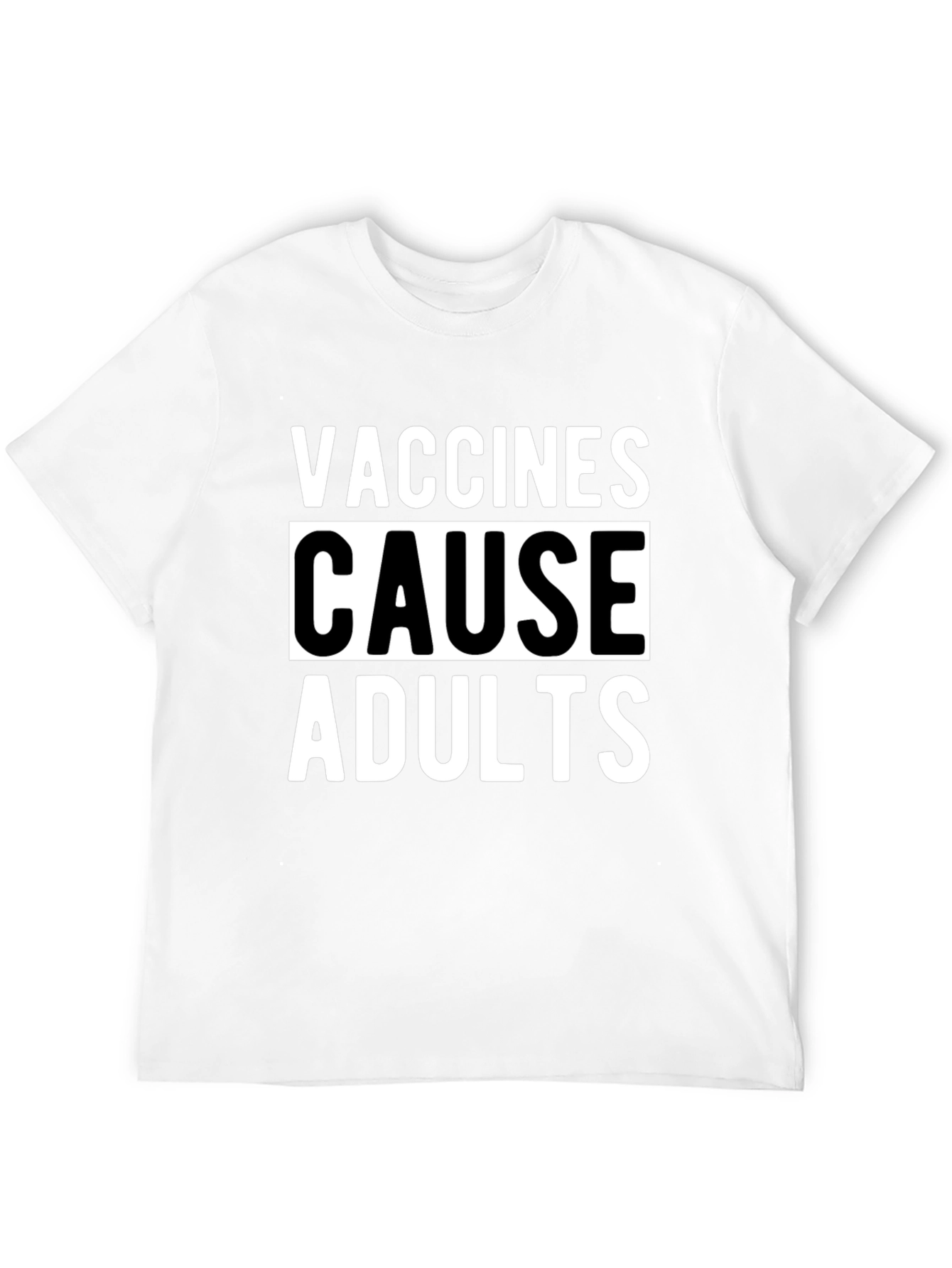 Vaccines Cause Adults Graphic T-Shirt