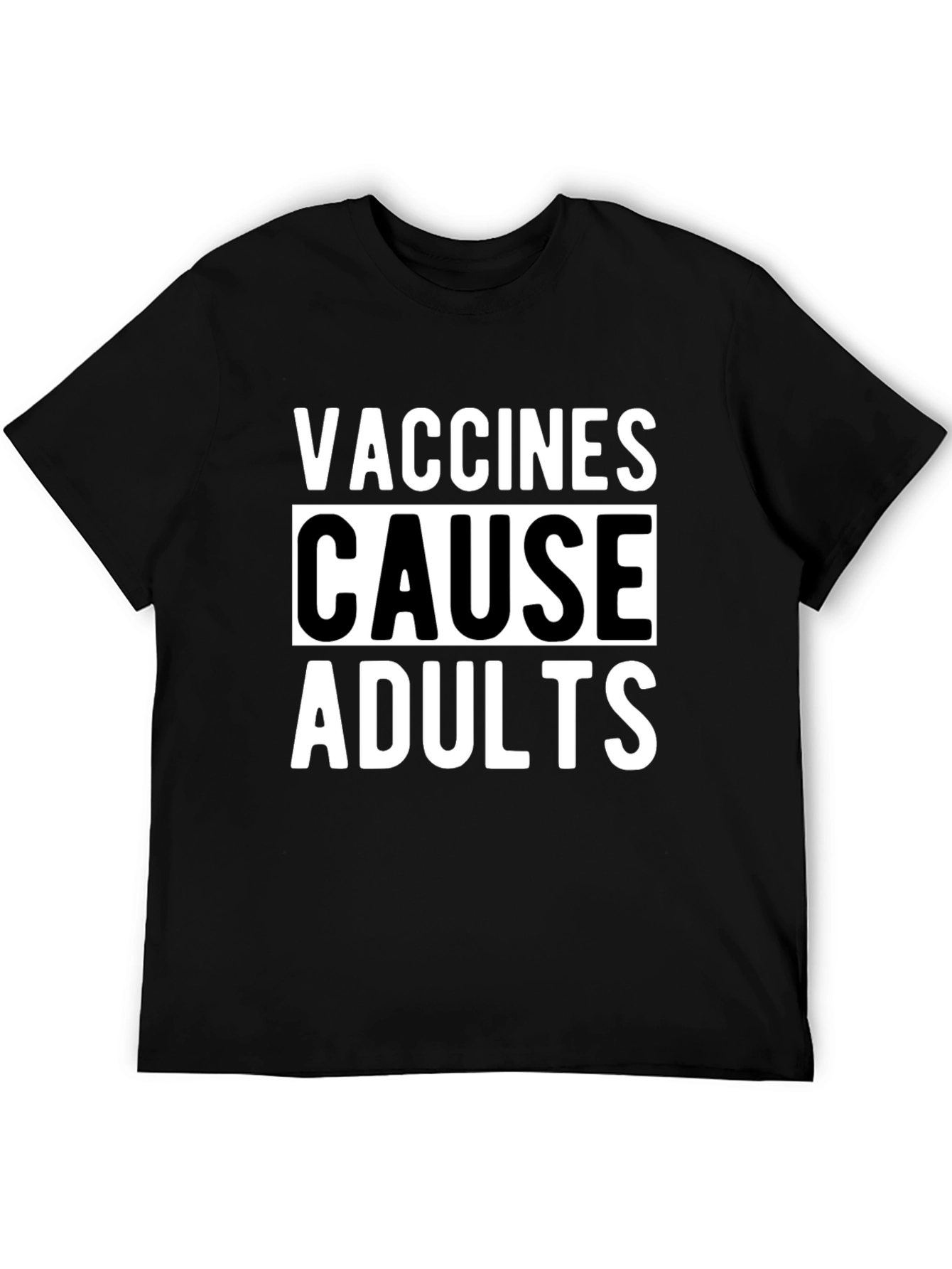 Vaccines Cause Adults Graphic T-Shirt