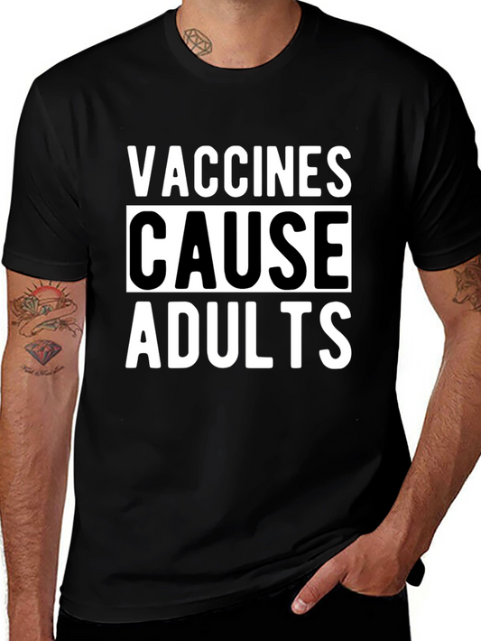 Vaccines Cause Adults Graphic T-Shirt