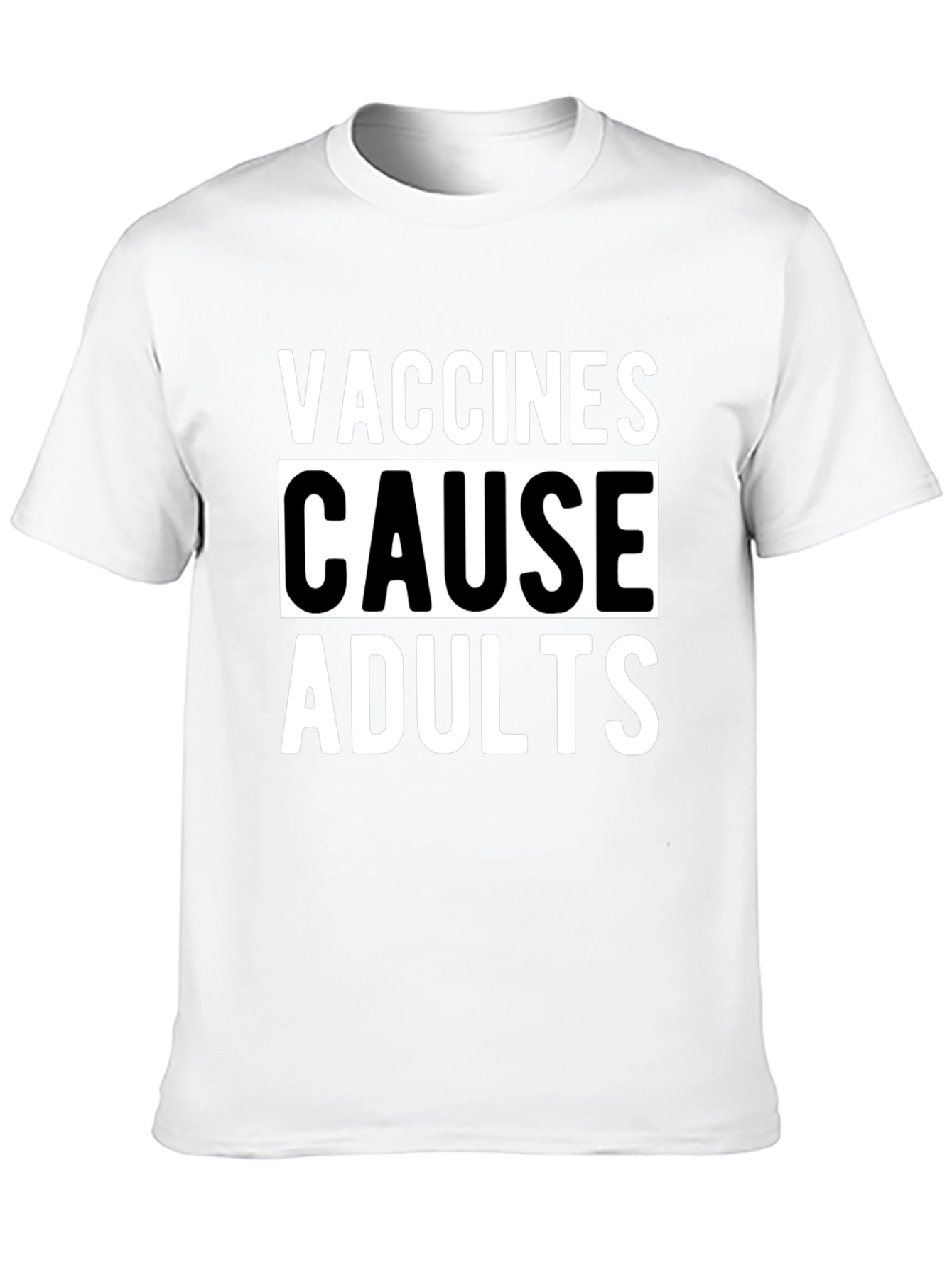 Vaccines Cause Adults Graphic T-Shirt