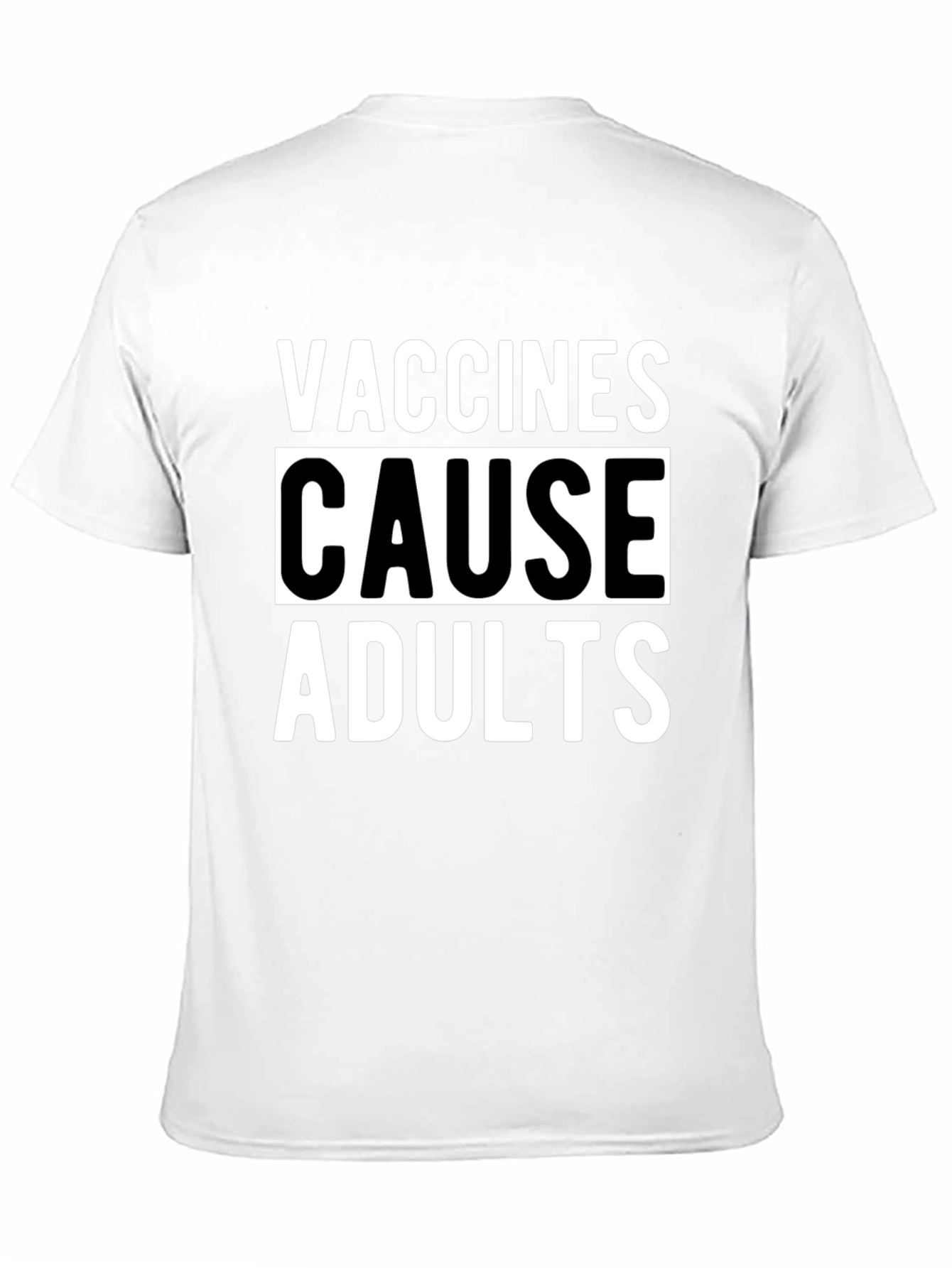 Vaccines Cause Adults Graphic T-Shirt