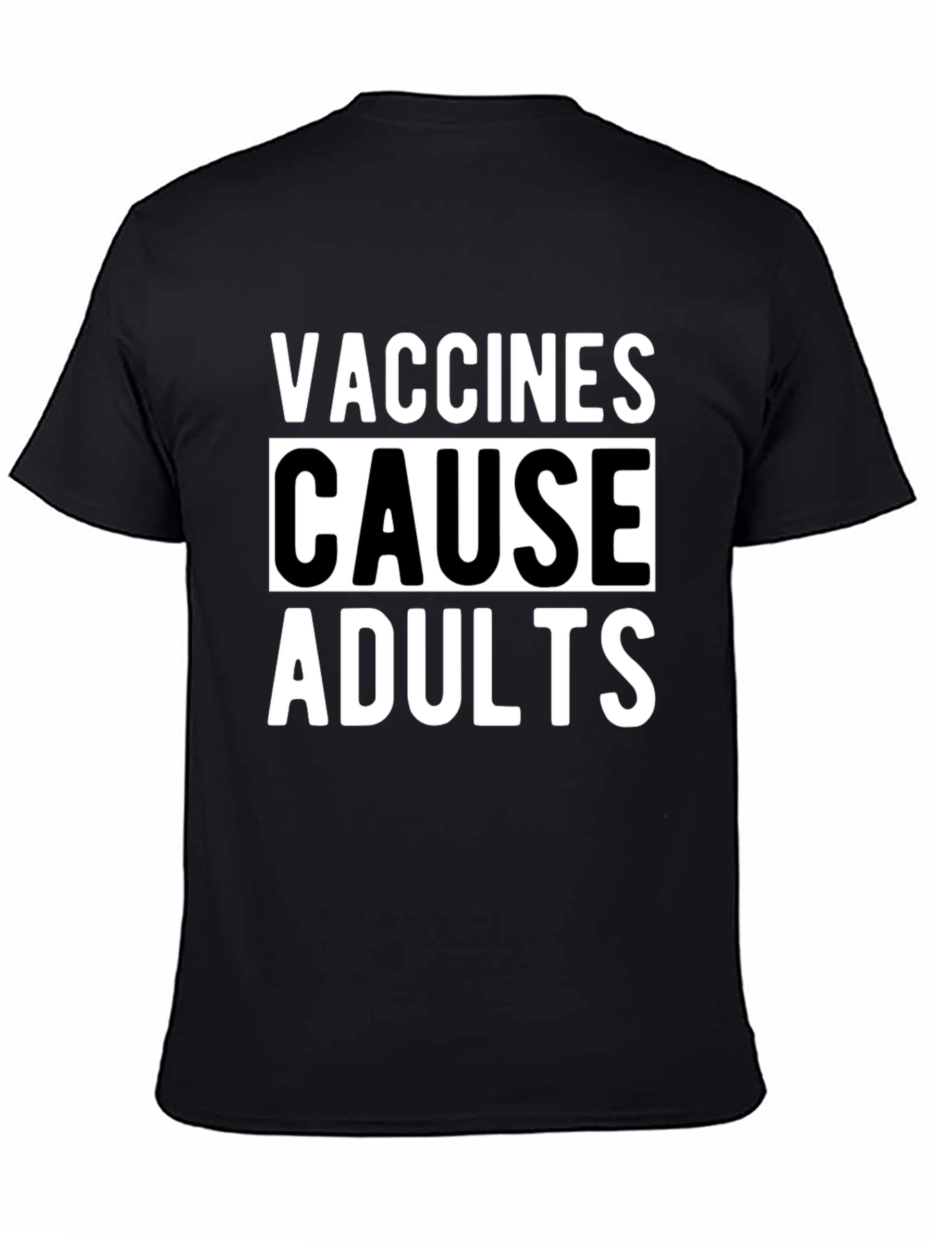 Vaccines Cause Adults Graphic T-Shirt
