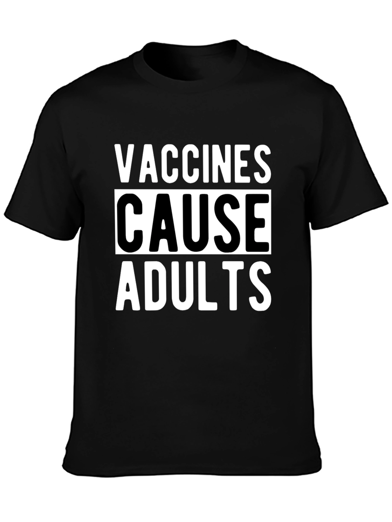 Vaccines Cause Adults Graphic T-Shirt