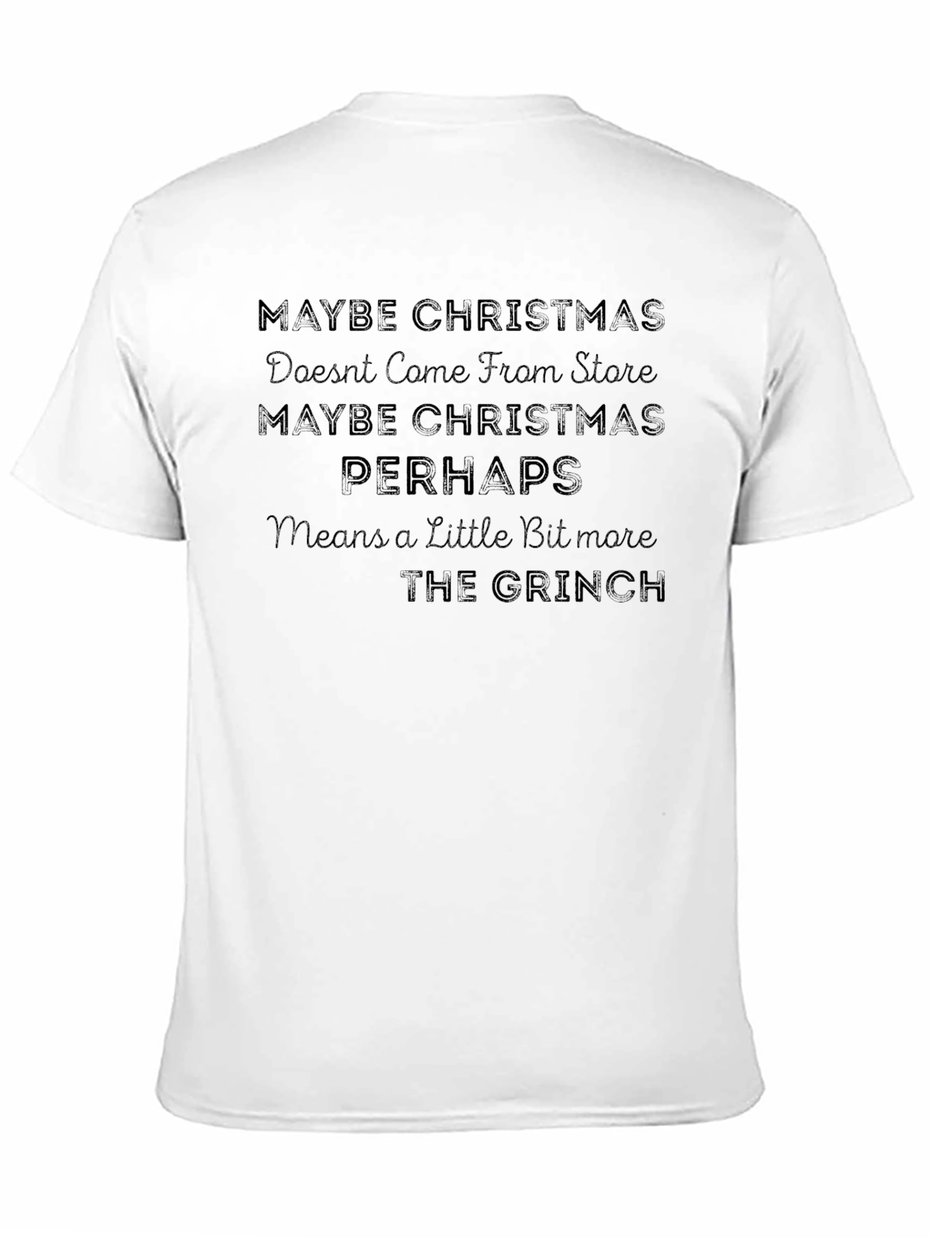 Grinch Christmas T-Shirt - Maybe Christmas Perhaps
