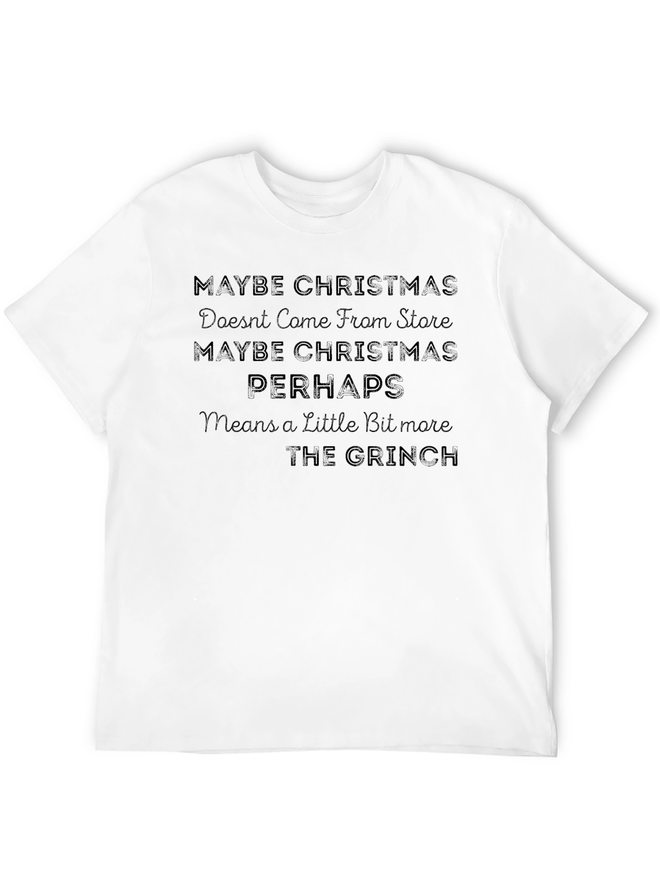 Grinch Christmas T-Shirt - Maybe Christmas Perhaps