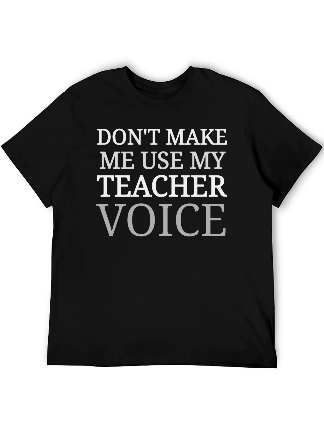 Teacher Voice T-Shirt - Funny Educator Apparel