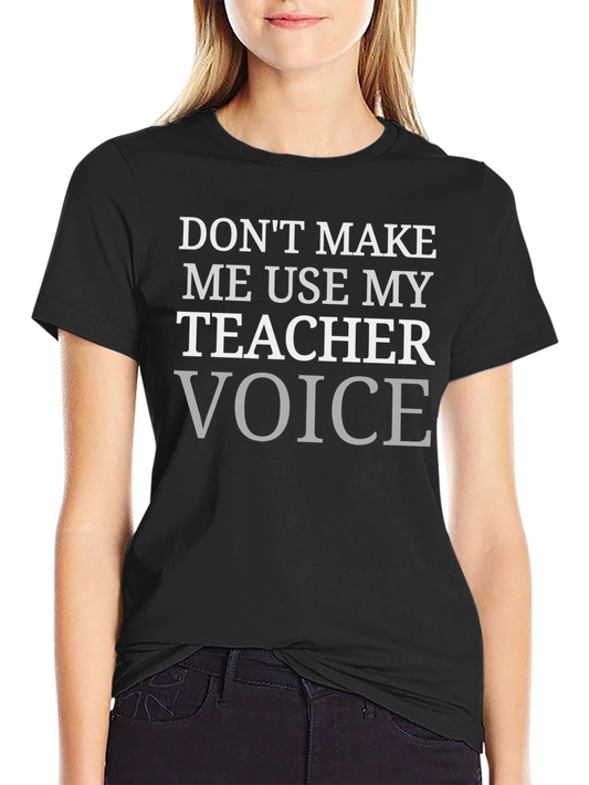 Teacher Voice T-Shirt - Funny Educator Apparel