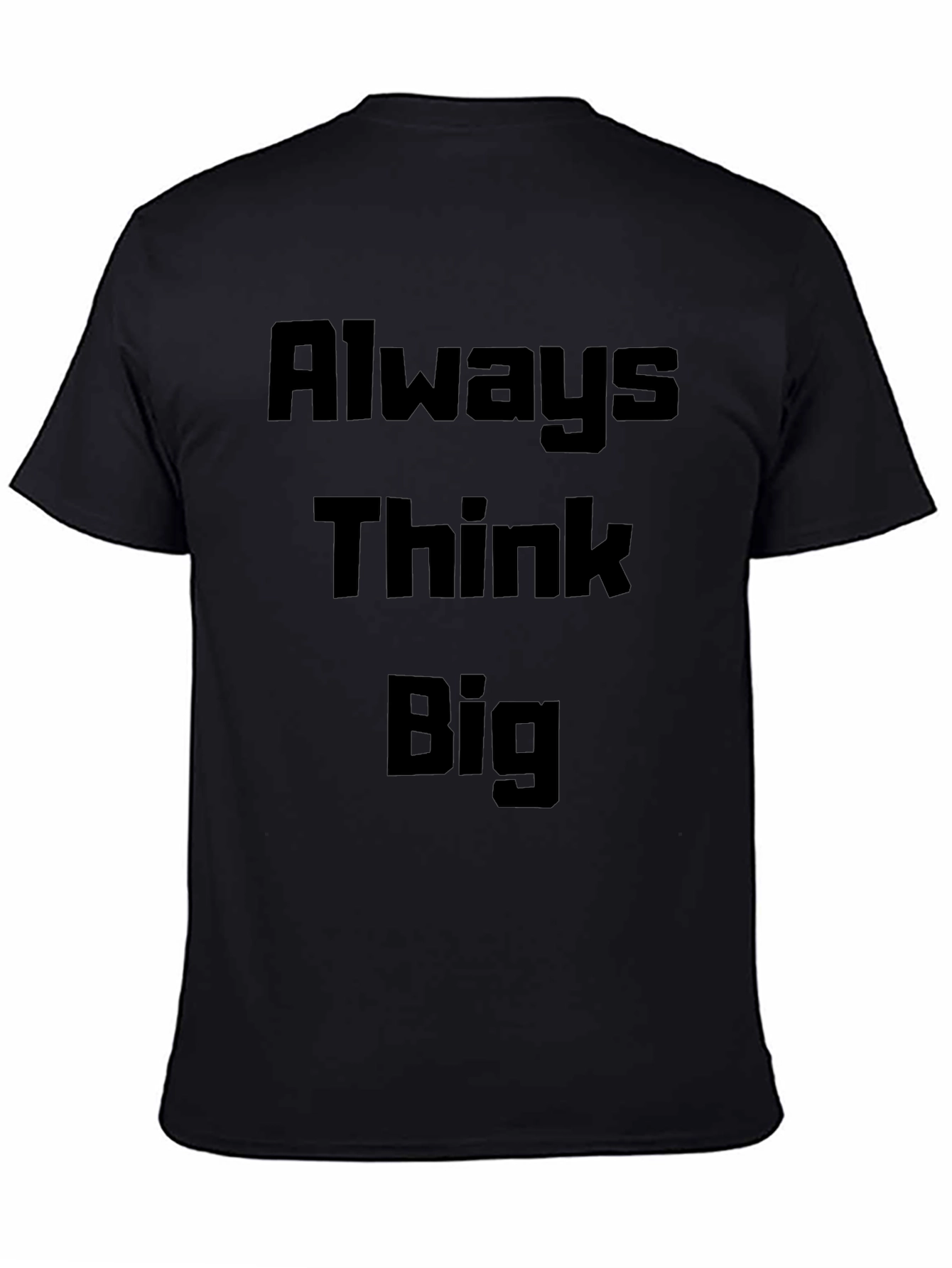 Always Think Big Black T-Shirt