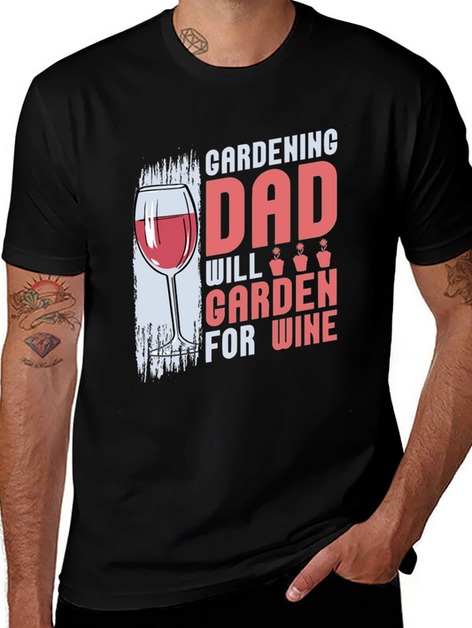 Gardening Dad T-Shirt - Will Garden for Wine