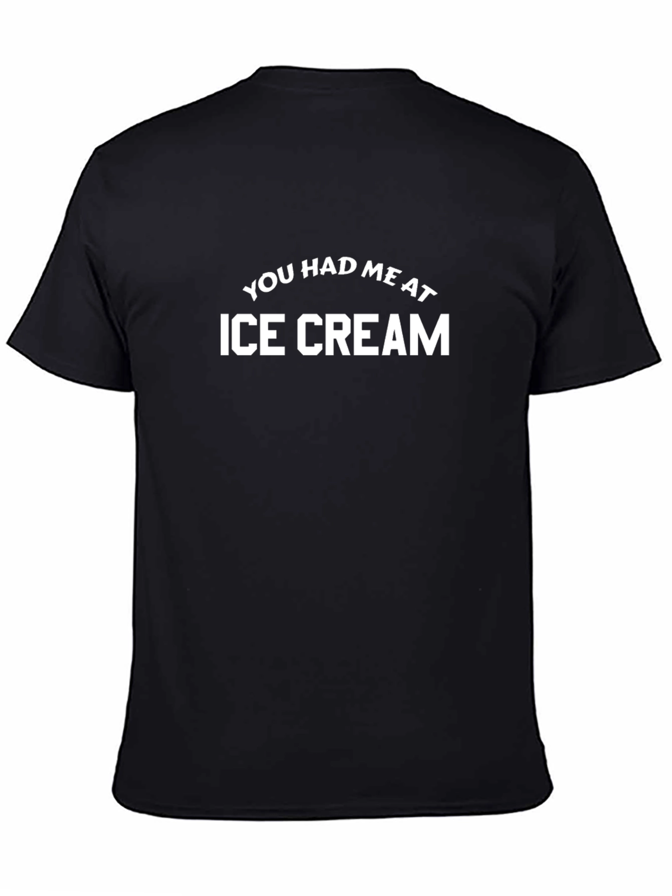 You Had Me at Ice Cream Black T-Shirt