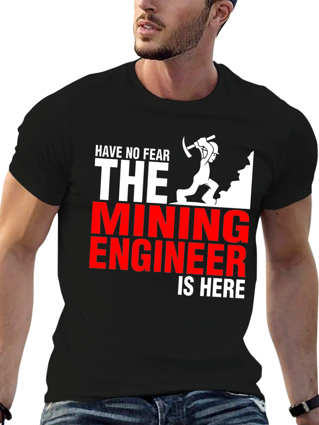 Mining Engineer T-Shirt - Have No Fear!