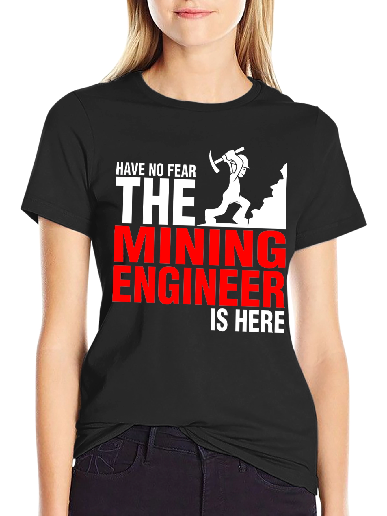 Mining Engineer T-Shirt - Have No Fear!