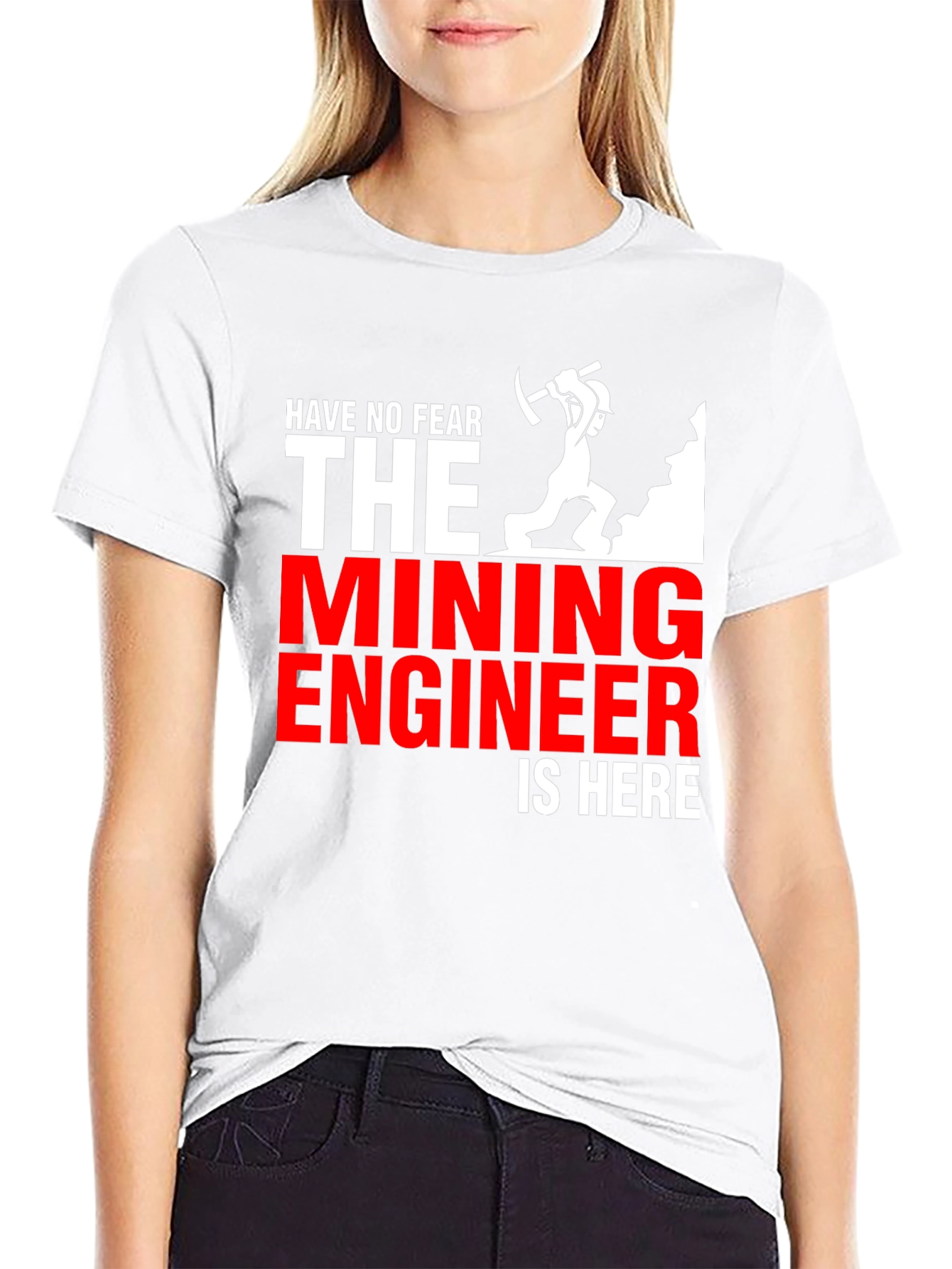 Mining Engineer T-Shirt - Have No Fear!