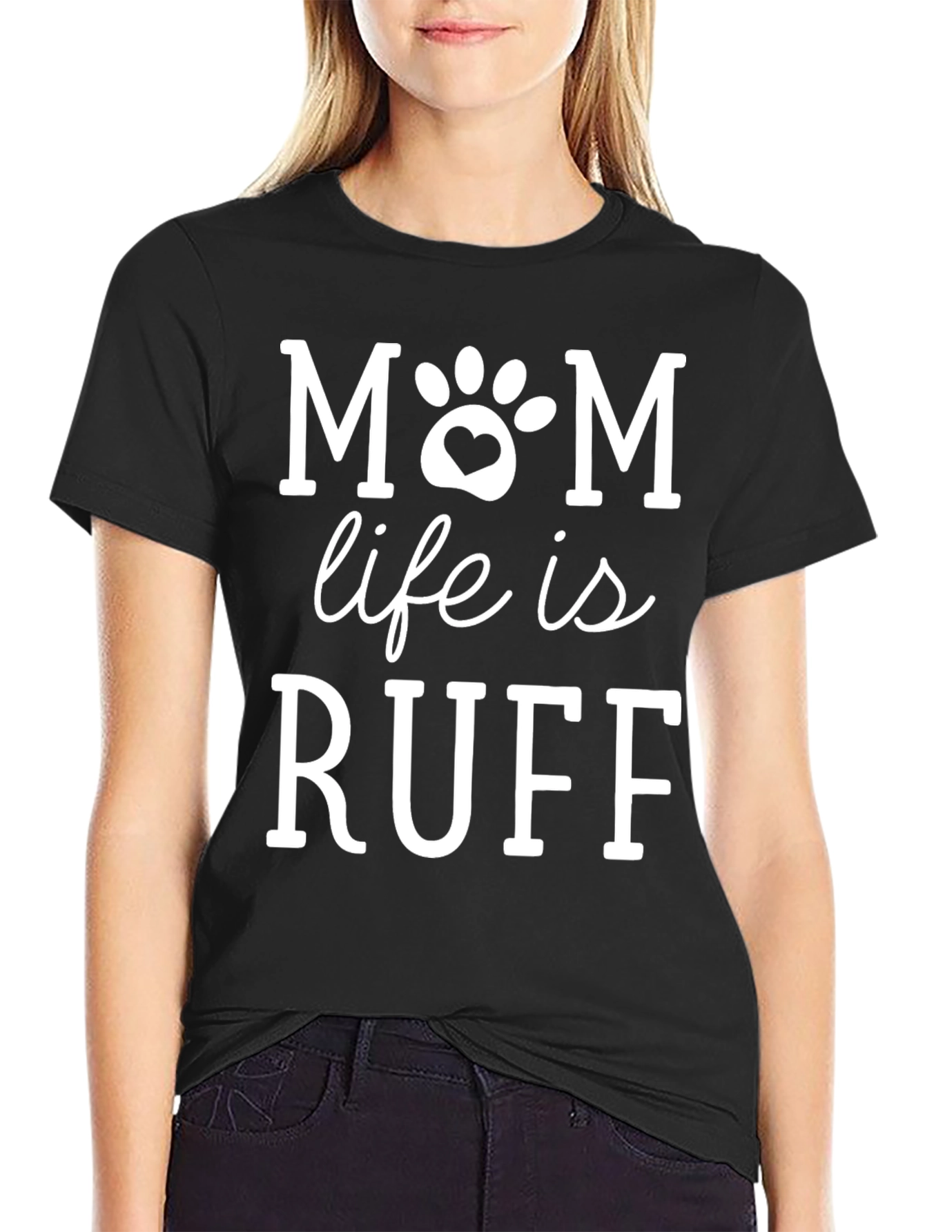 Mom Life is Ruff T-Shirt Dog Paw Heart