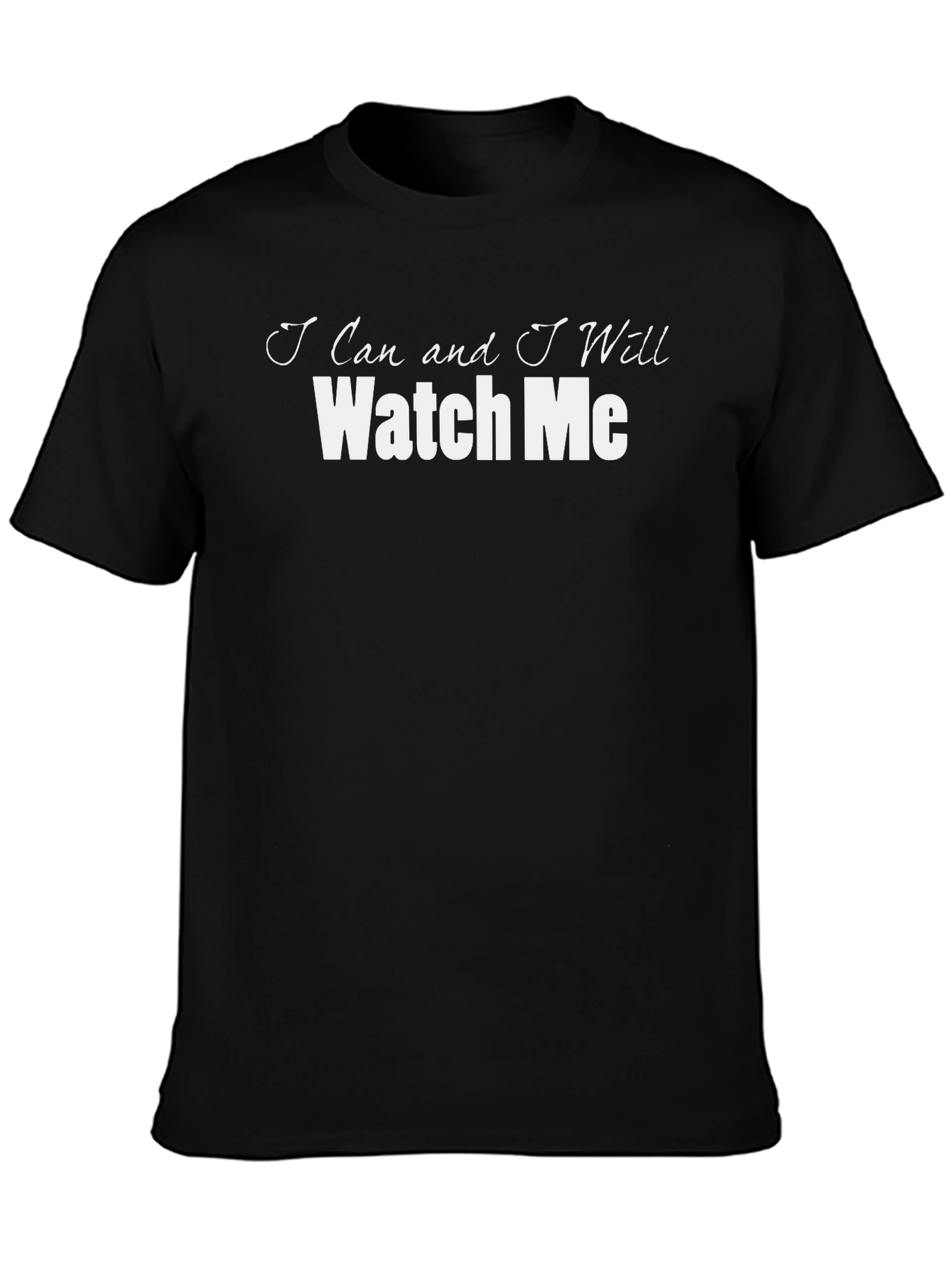 Motivational Watch Me Black T-Shirt
