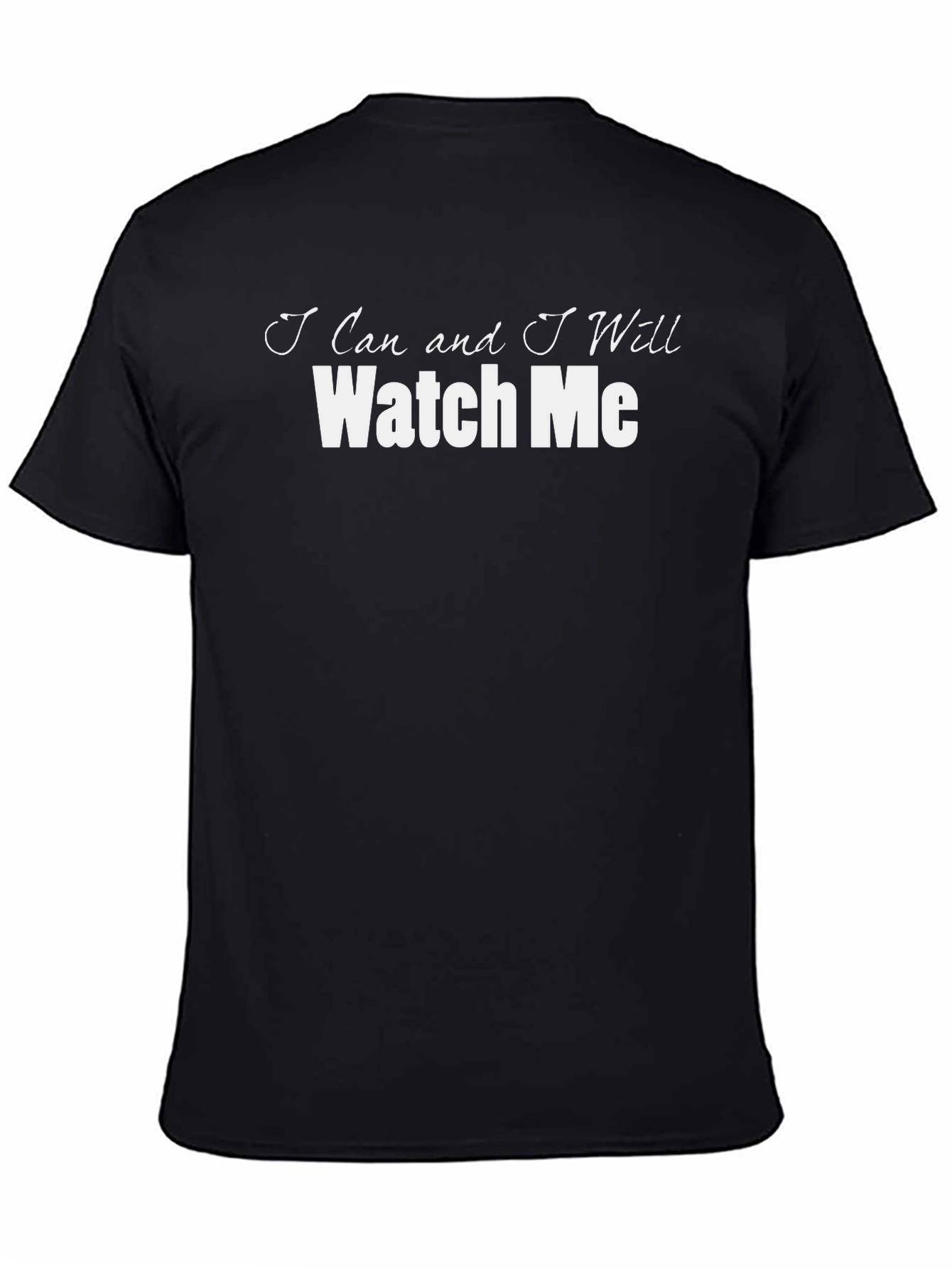 Motivational Watch Me Black T-Shirt