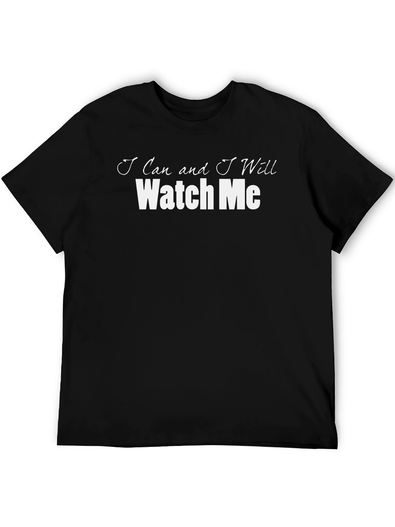 Motivational Watch Me Black T-Shirt
