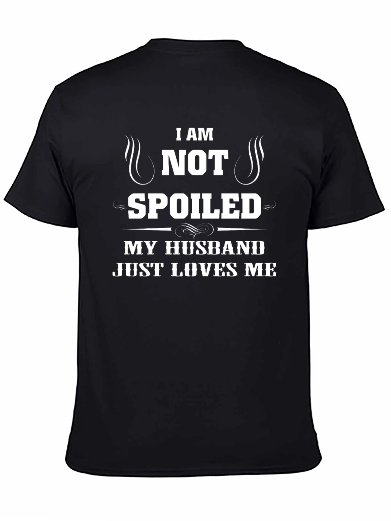 I Am Not Spoiled - Husband Loves Me T-Shirt