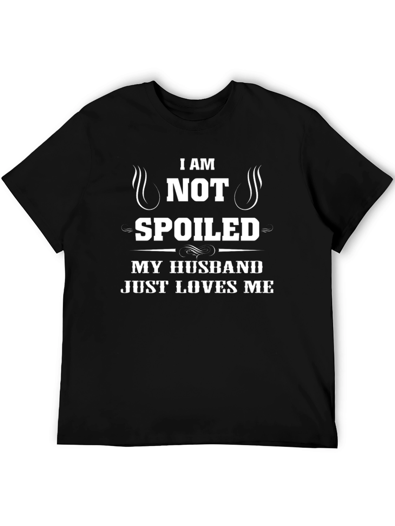 I Am Not Spoiled - Husband Loves Me T-Shirt