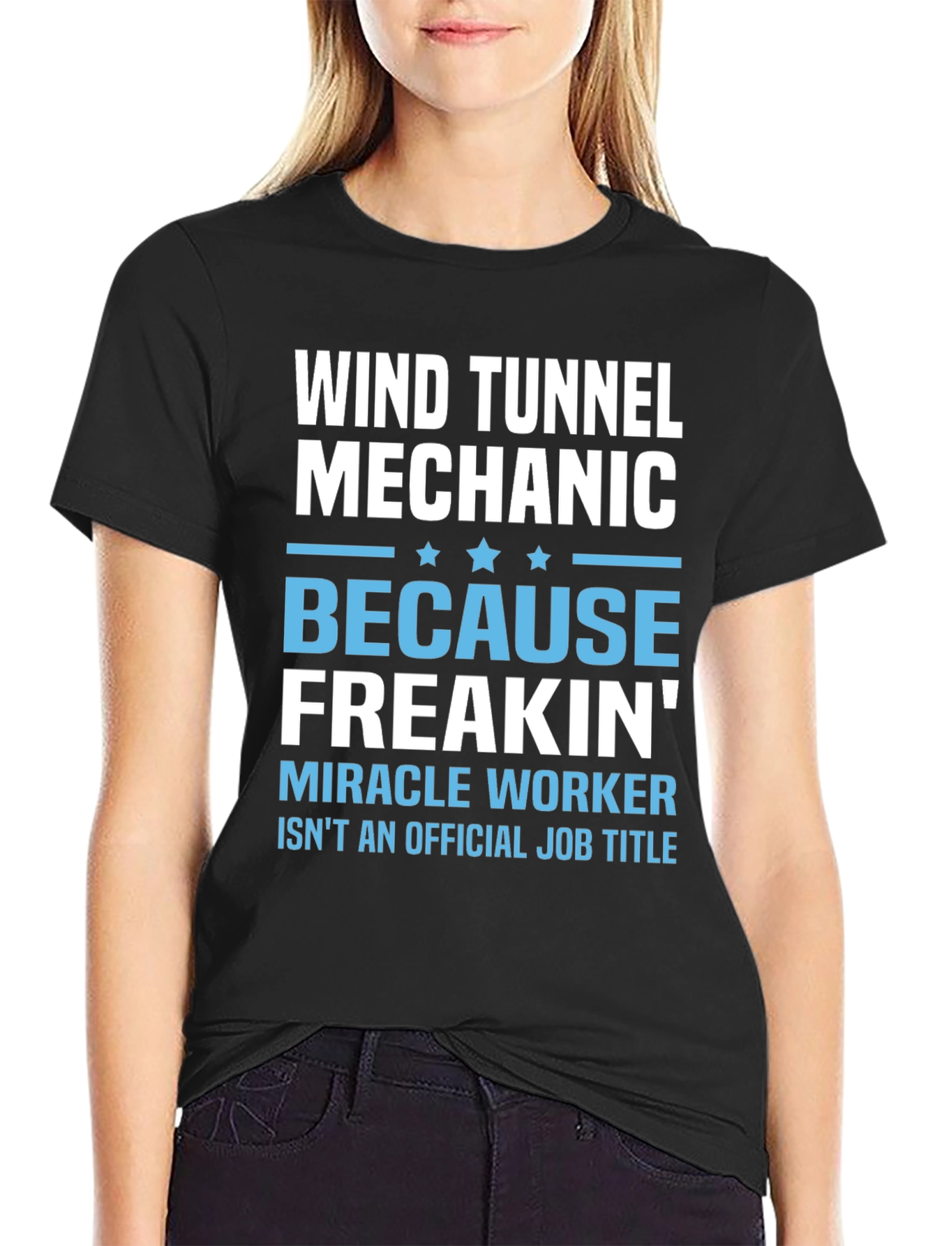 Wind Tunnel Mechanic T-Shirt - Freakin Miracle Worker