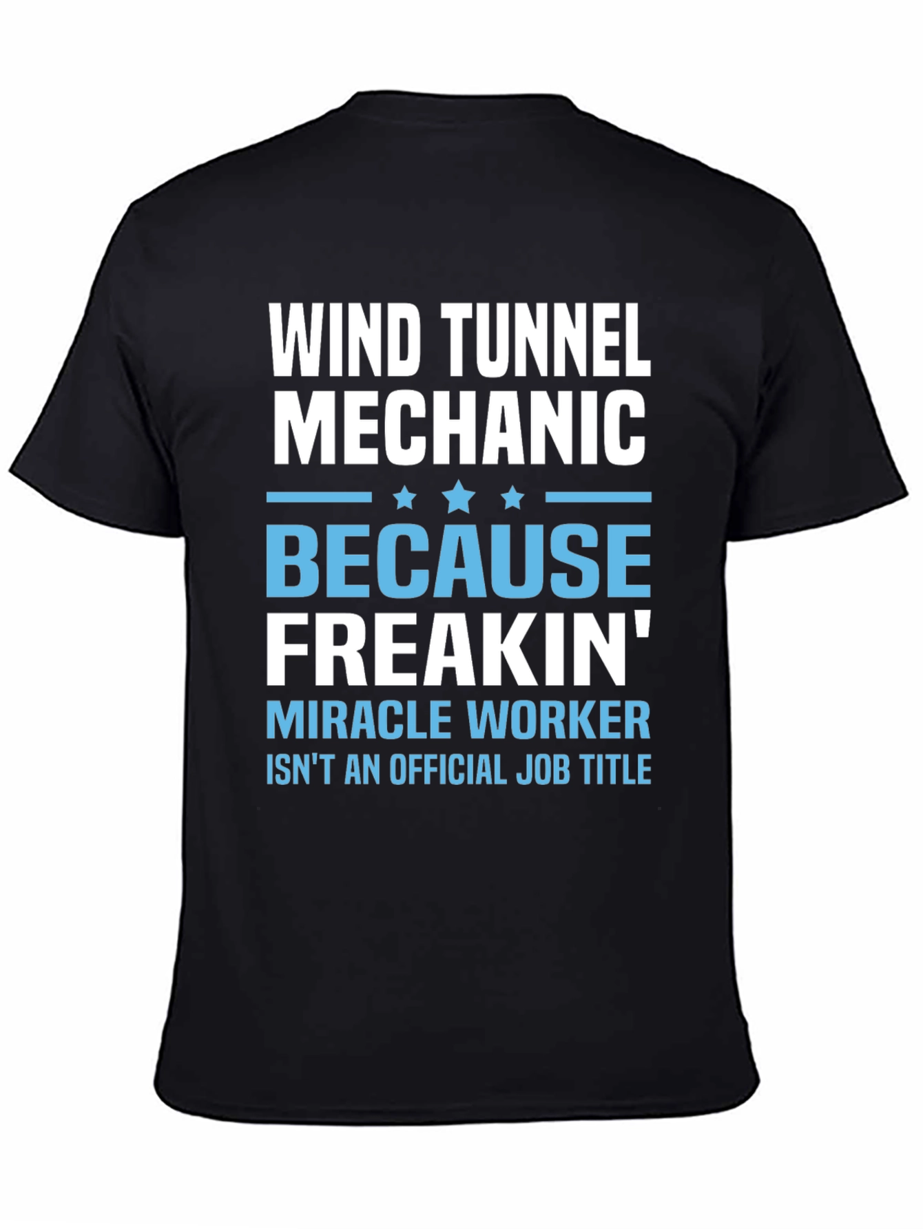 Wind Tunnel Mechanic T-Shirt - Freakin Miracle Worker