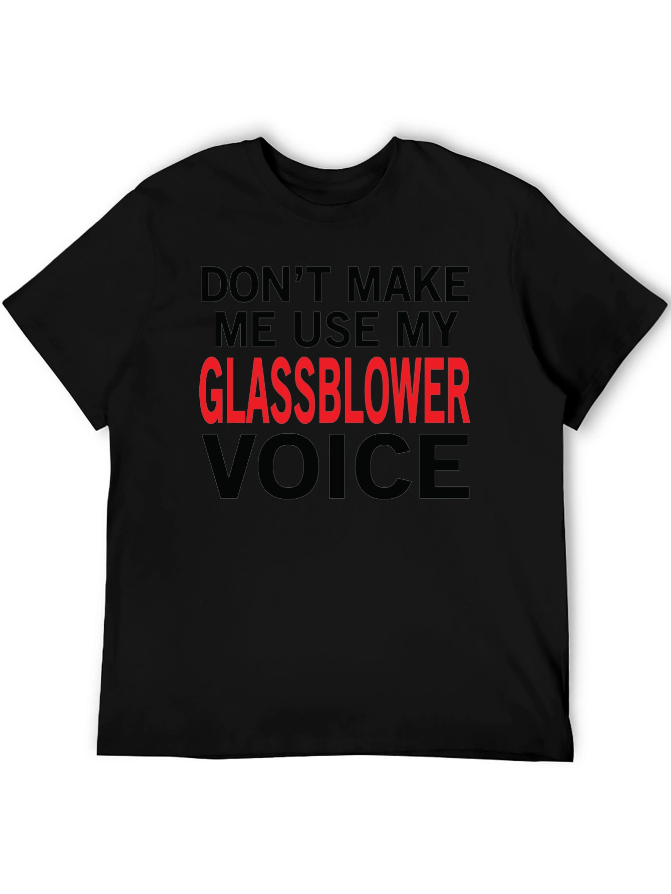 Glassblower Voice T-Shirt - Funny Graphic Tee