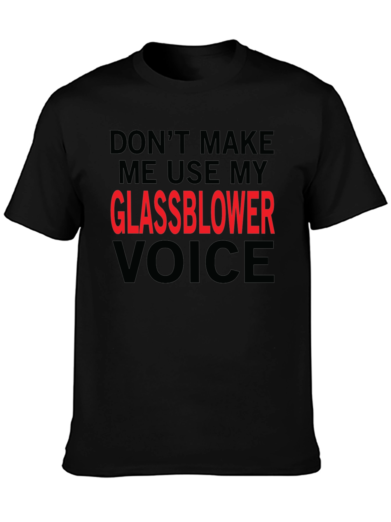 Glassblower Voice T-Shirt - Funny Graphic Tee