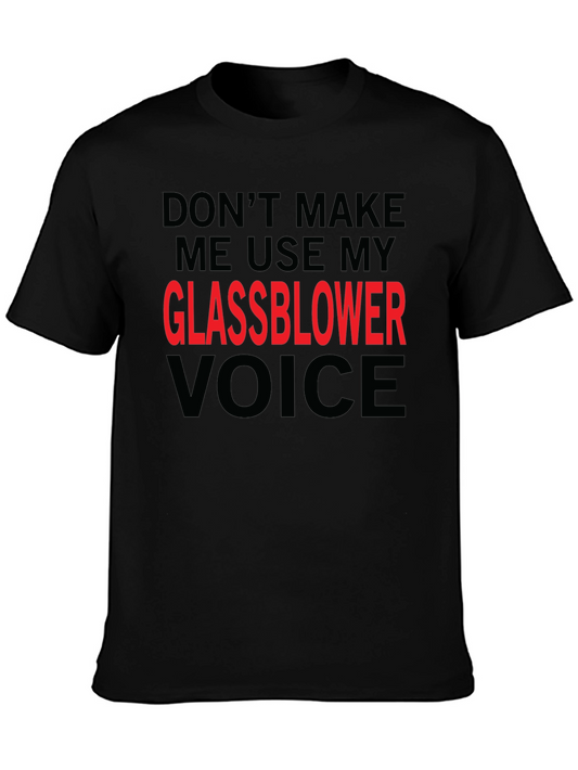 Glassblower Voice T-Shirt - Funny Graphic Tee