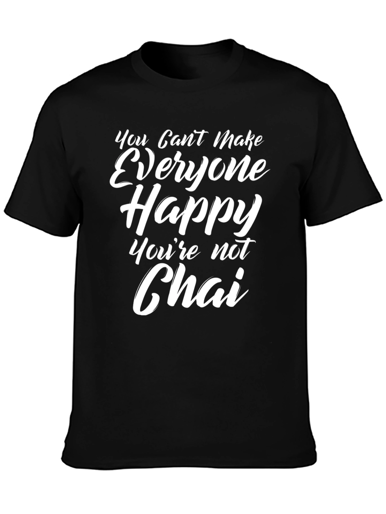 Funny You Cant Make Everyone Happy T-Shirt