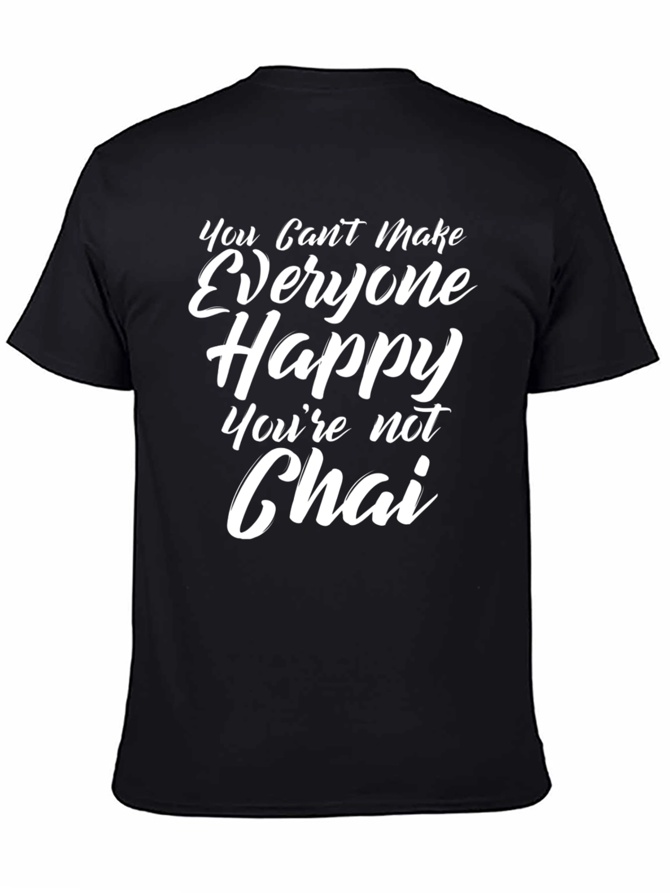 Funny You Cant Make Everyone Happy T-Shirt