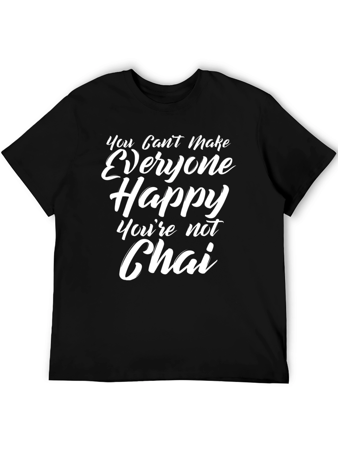 Funny You Cant Make Everyone Happy T-Shirt