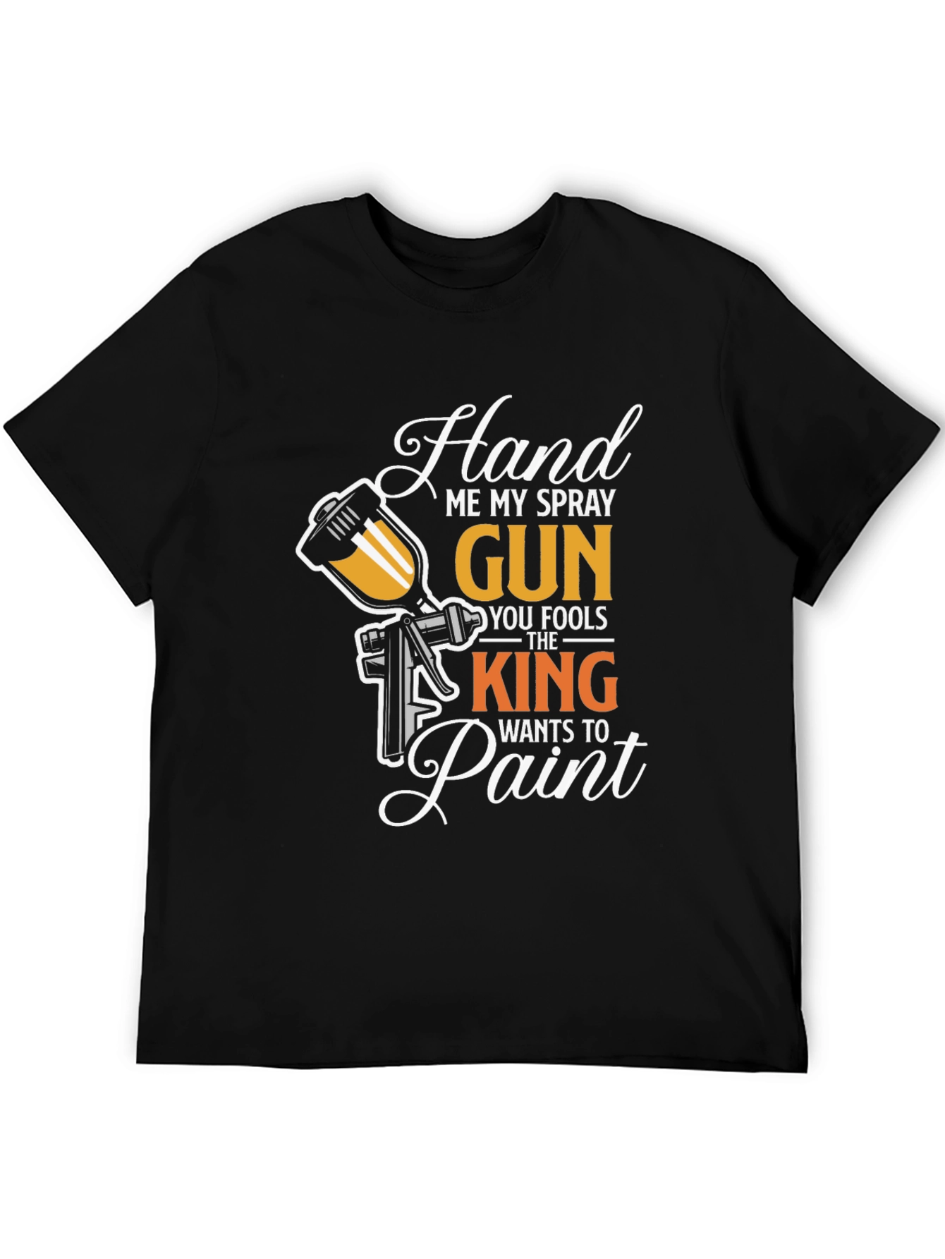 Hand Me My Spray Gun T-Shirt